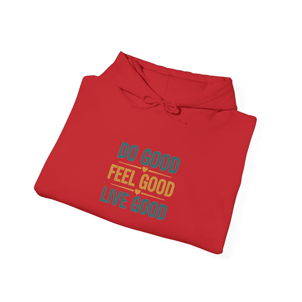 Good Vibes Only Hoodie — "Do Good Feel Good Live Good" Graphic Sweatshirt - Good Life Goods