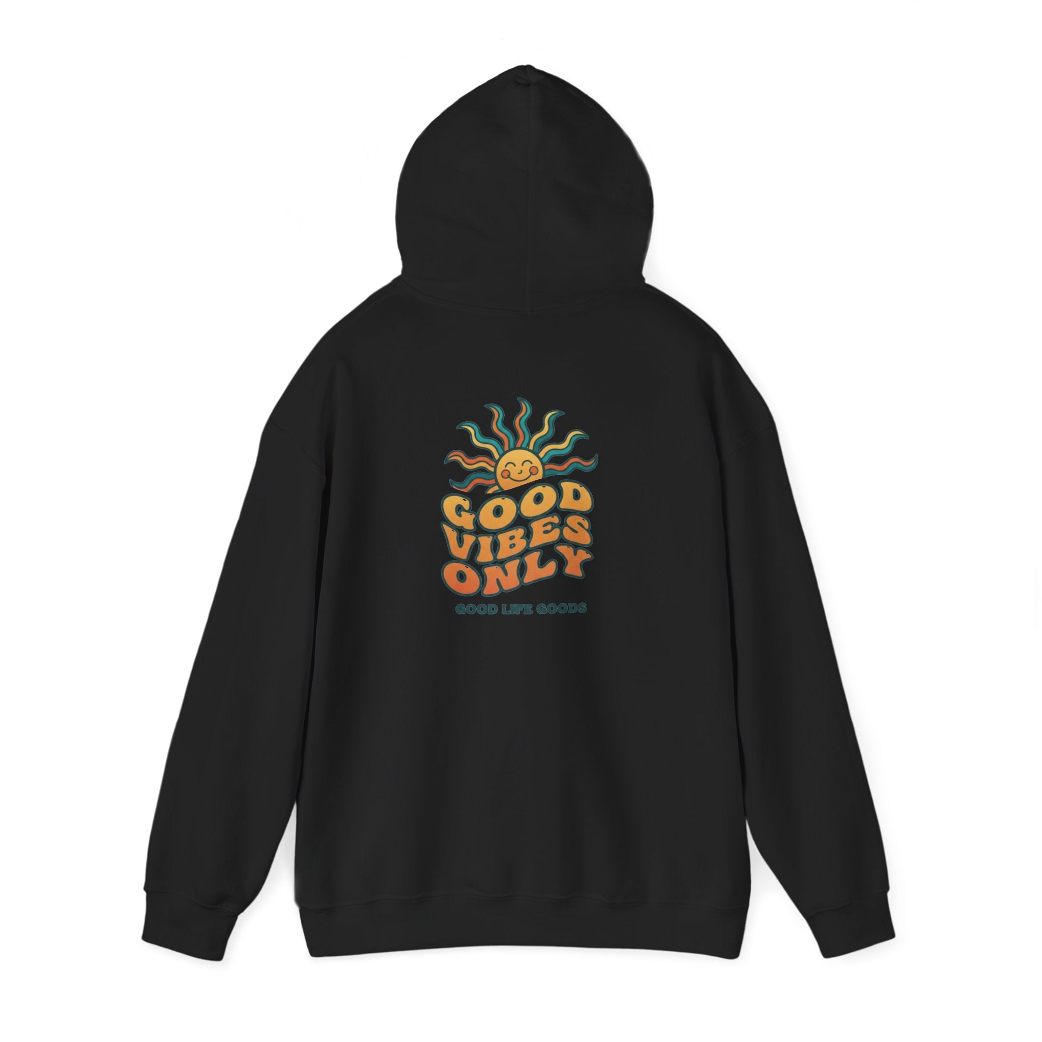Good Vibes Only Hoodie — "Do Good Feel Good Live Good" Graphic Sweatshirt - Good Life Goods