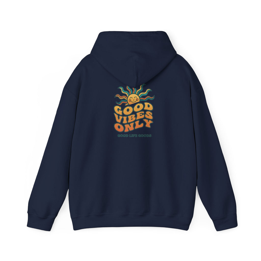 Good Vibes Only Hoodie — "Do Good Feel Good Live Good" Graphic Sweatshirt - Good Life Goods