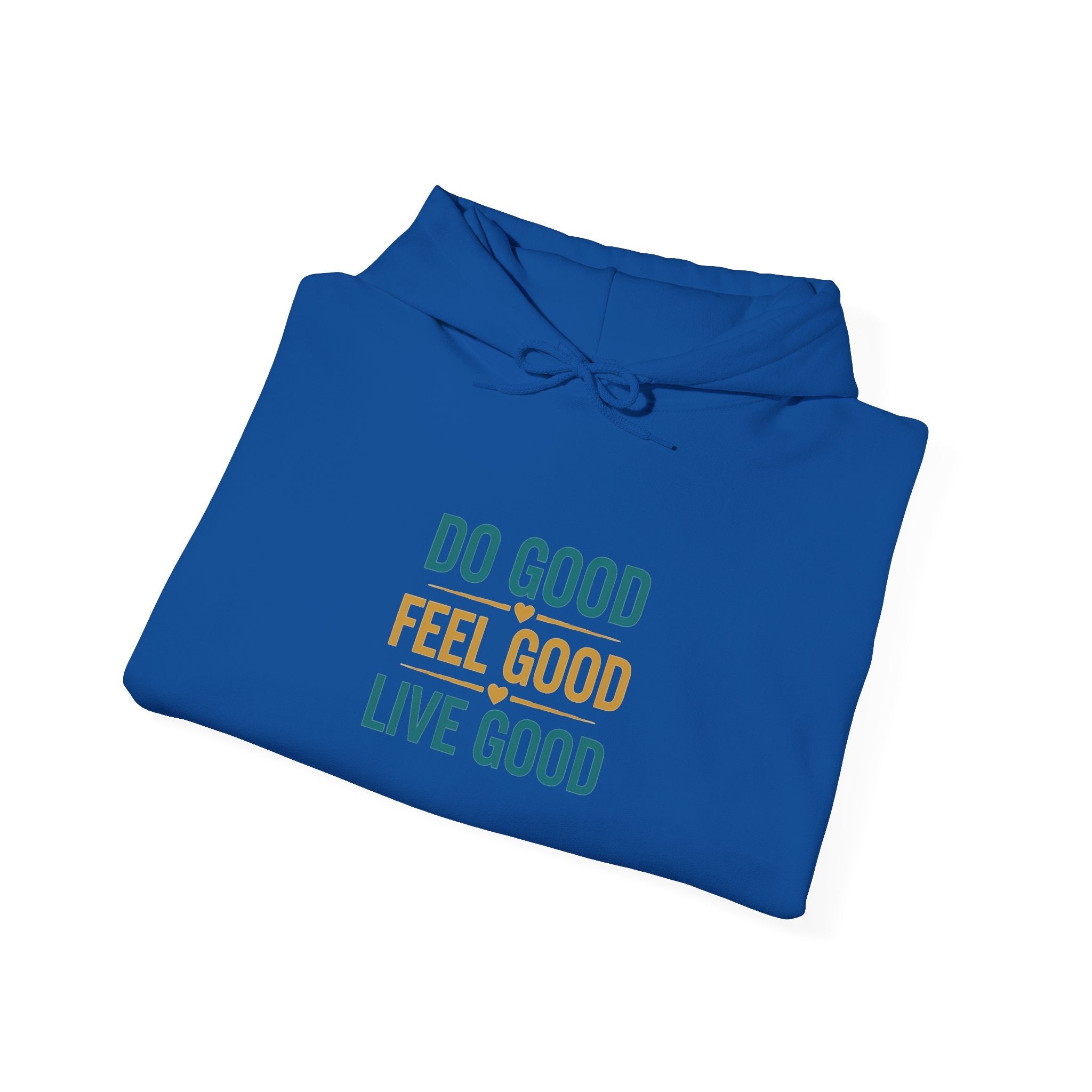 Good Vibes Only Hoodie — "Do Good Feel Good Live Good" Graphic Sweatshirt - Good Life Goods