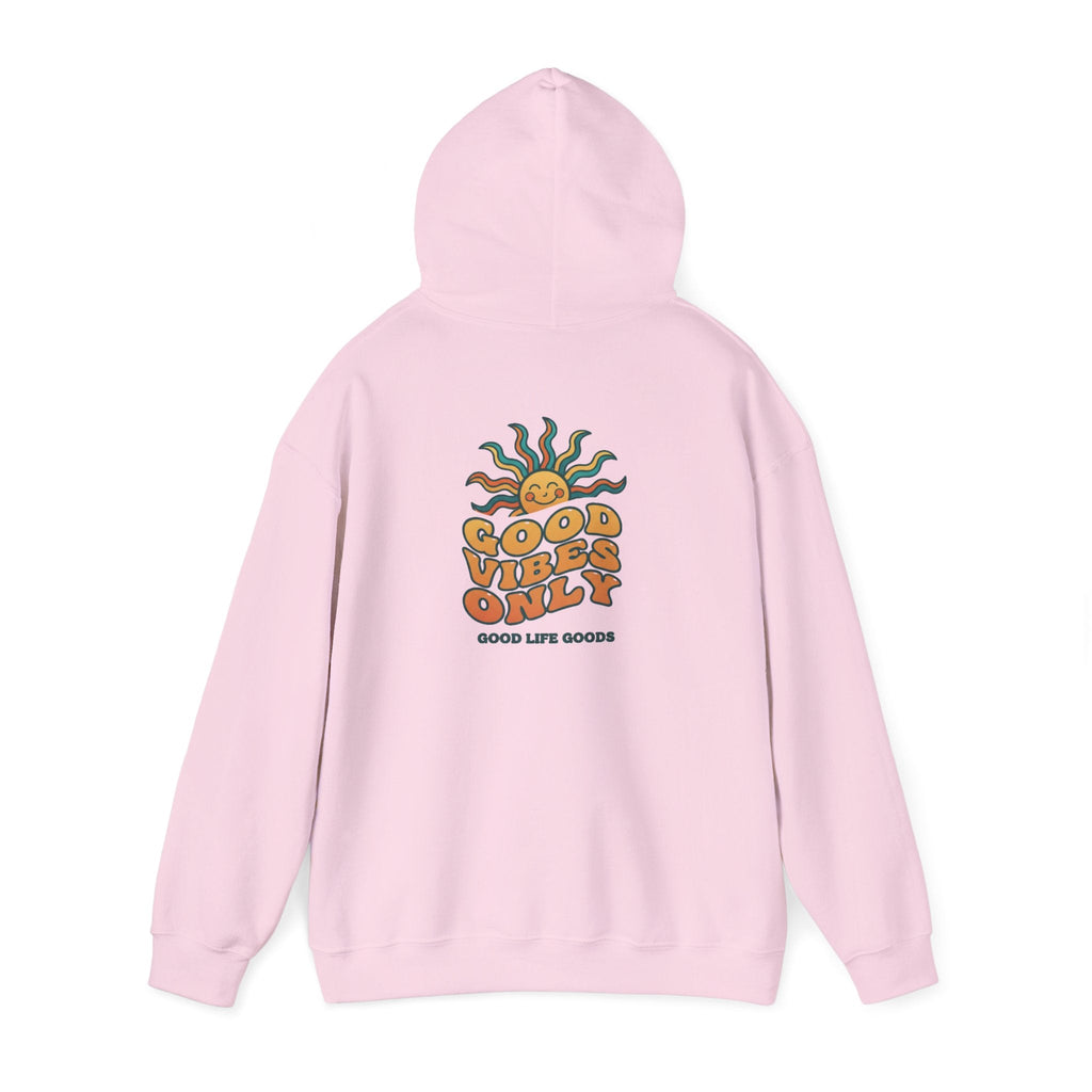 Good Vibes Only Hoodie — "Do Good Feel Good Live Good" Graphic Sweatshirt - Good Life Goods