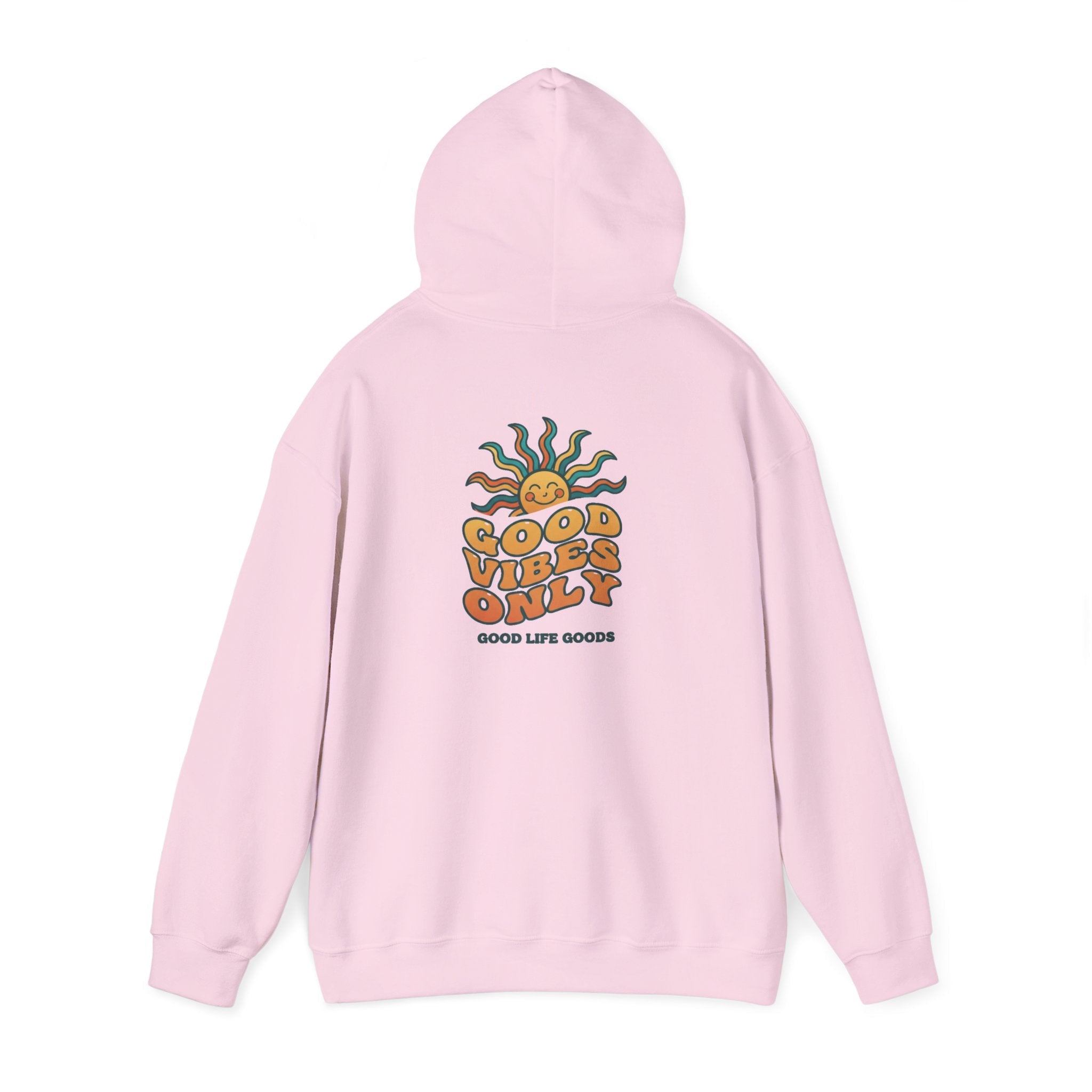 Good Vibes Only Hoodie — "Do Good Feel Good Live Good" Graphic Sweatshirt - Good Life Goods