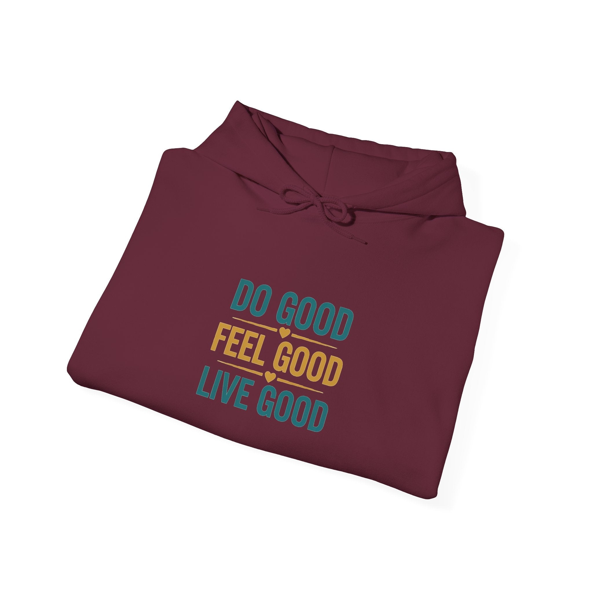 Good Vibes Only Hoodie — "Do Good Feel Good Live Good" Graphic Sweatshirt - Good Life Goods