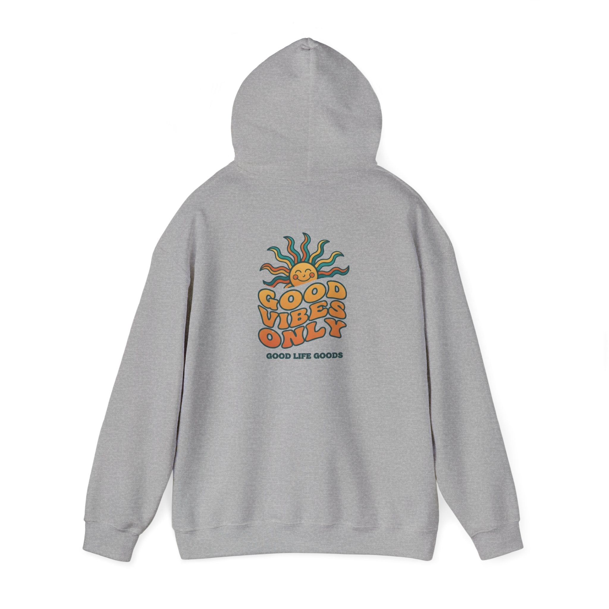 Good Vibes Only Hoodie — "Do Good Feel Good Live Good" Graphic Sweatshirt - Good Life Goods