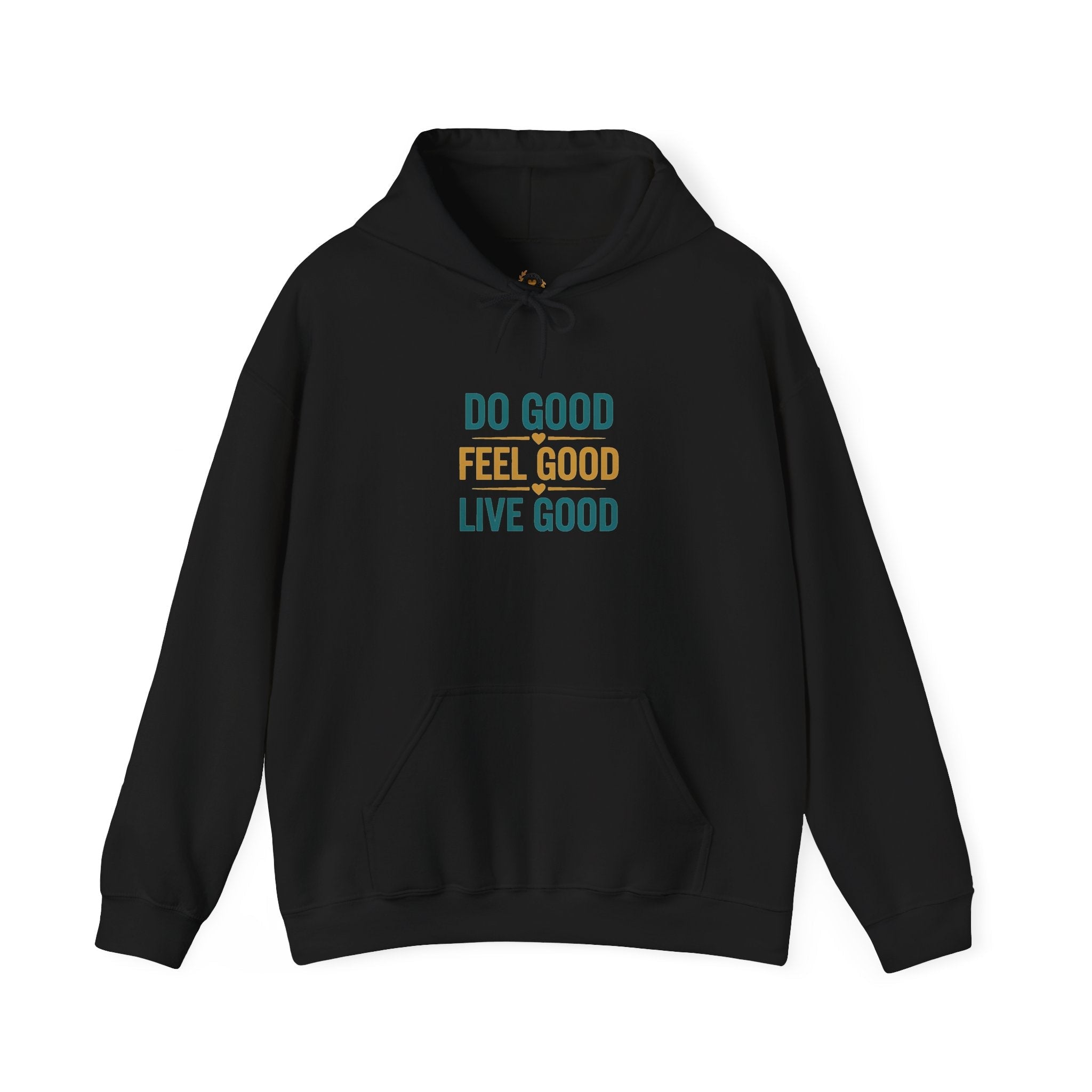 Good Vibes Only Hoodie — "Do Good Feel Good Live Good" Graphic Sweatshirt - Good Life Goods