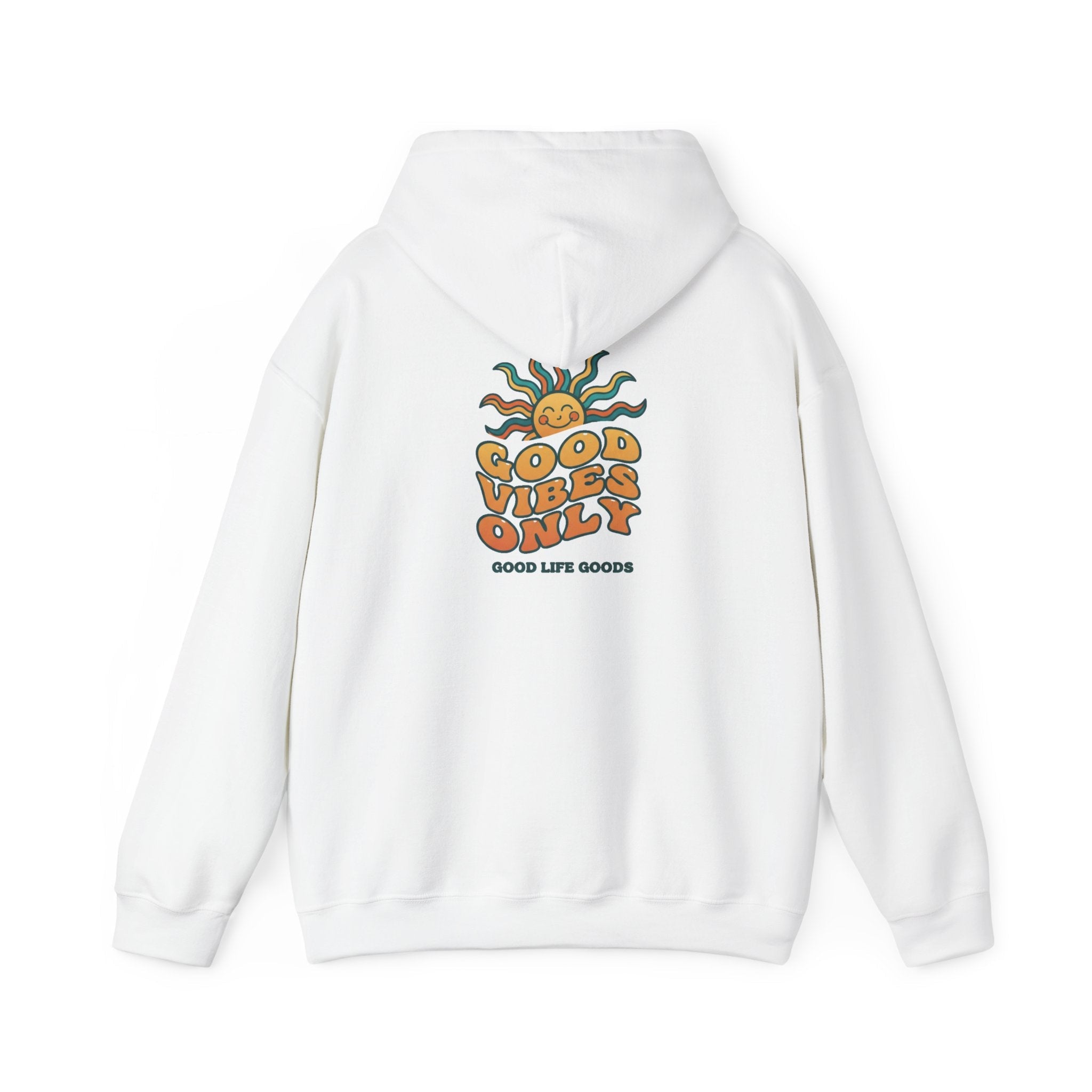Good Vibes Only Hoodie — "Do Good Feel Good Live Good" Graphic Sweatshirt - Good Life Goods