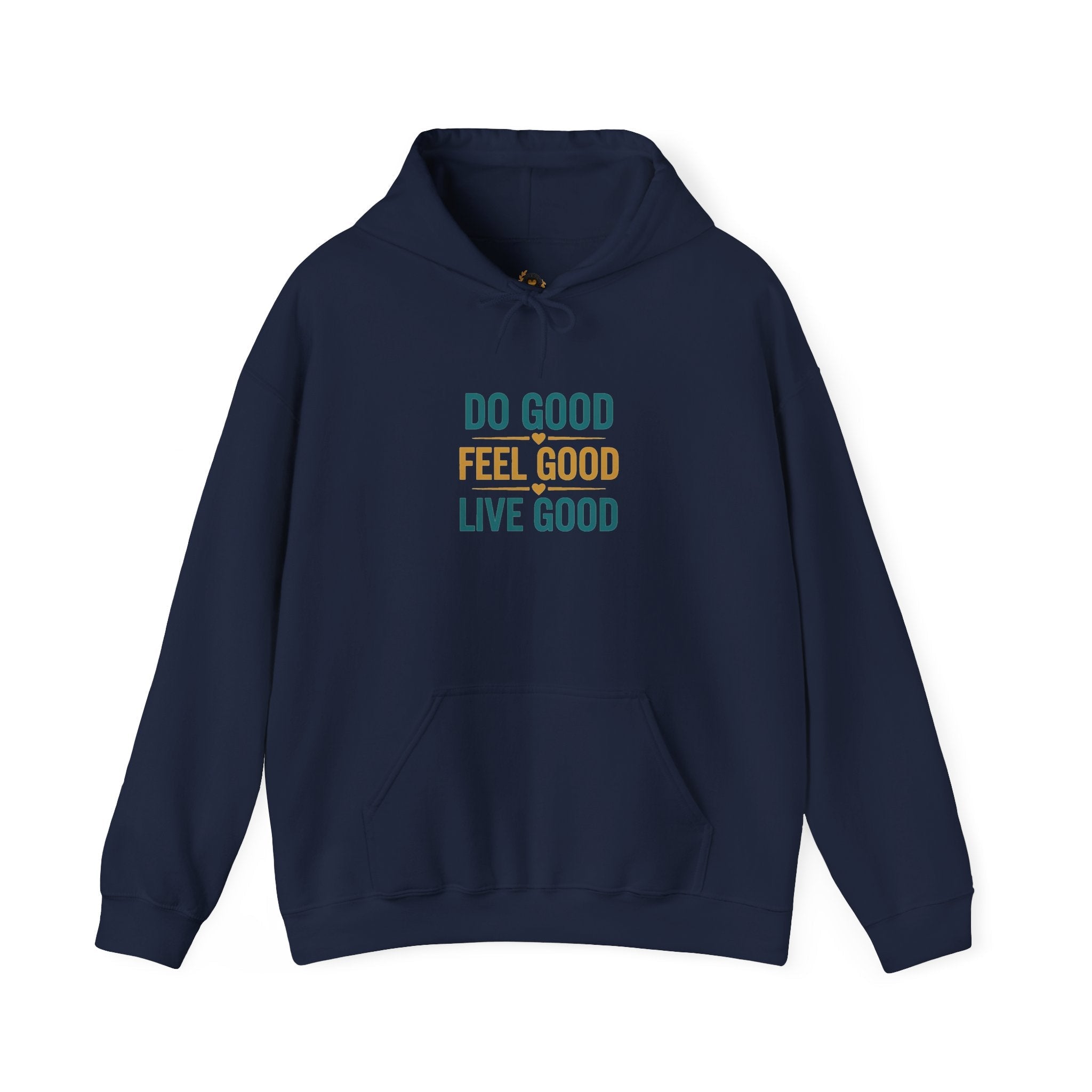 Good Vibes Only Hoodie — "Do Good Feel Good Live Good" Graphic Sweatshirt - Good Life Goods