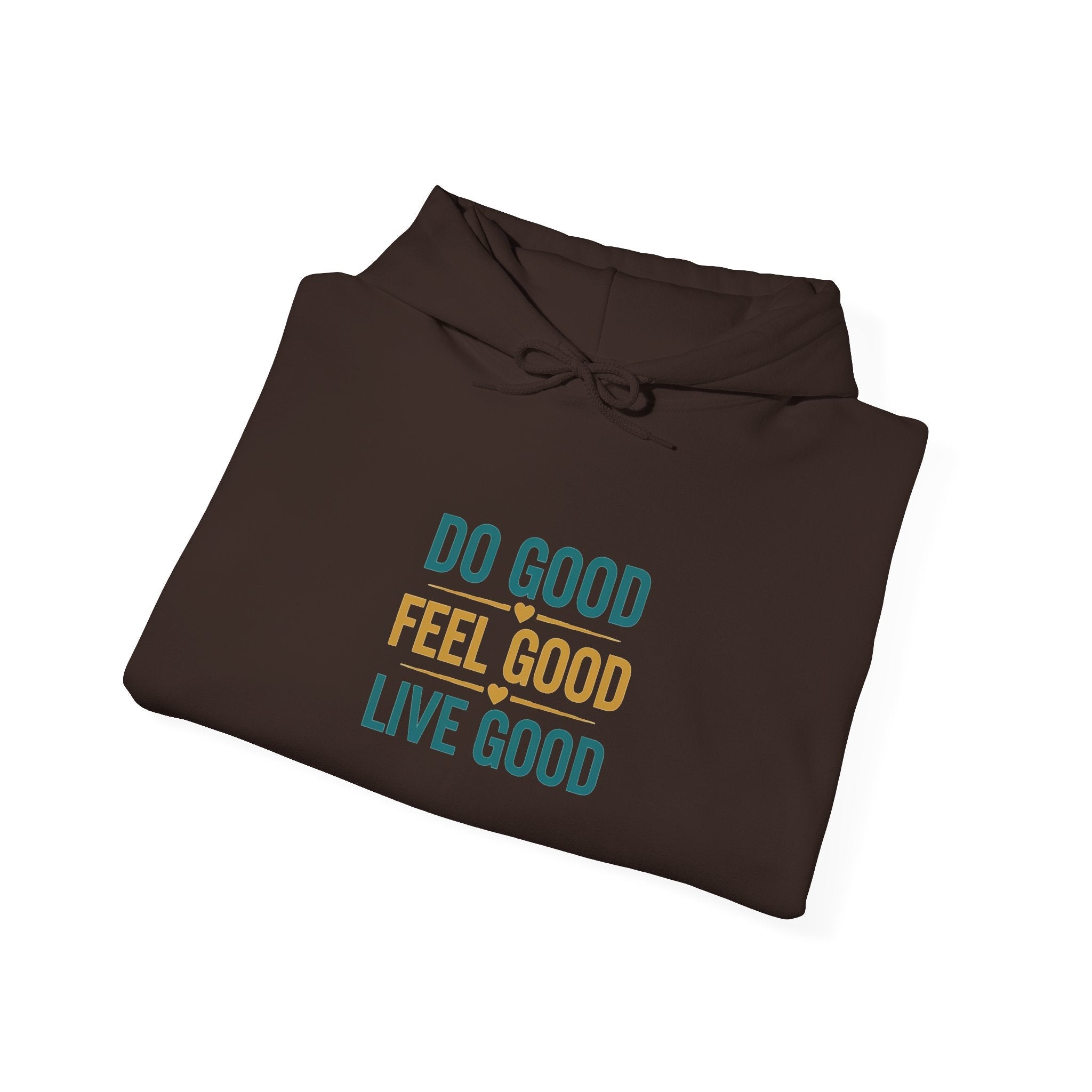 Good Vibes Only Hoodie — "Do Good Feel Good Live Good" Graphic Sweatshirt - Good Life Goods