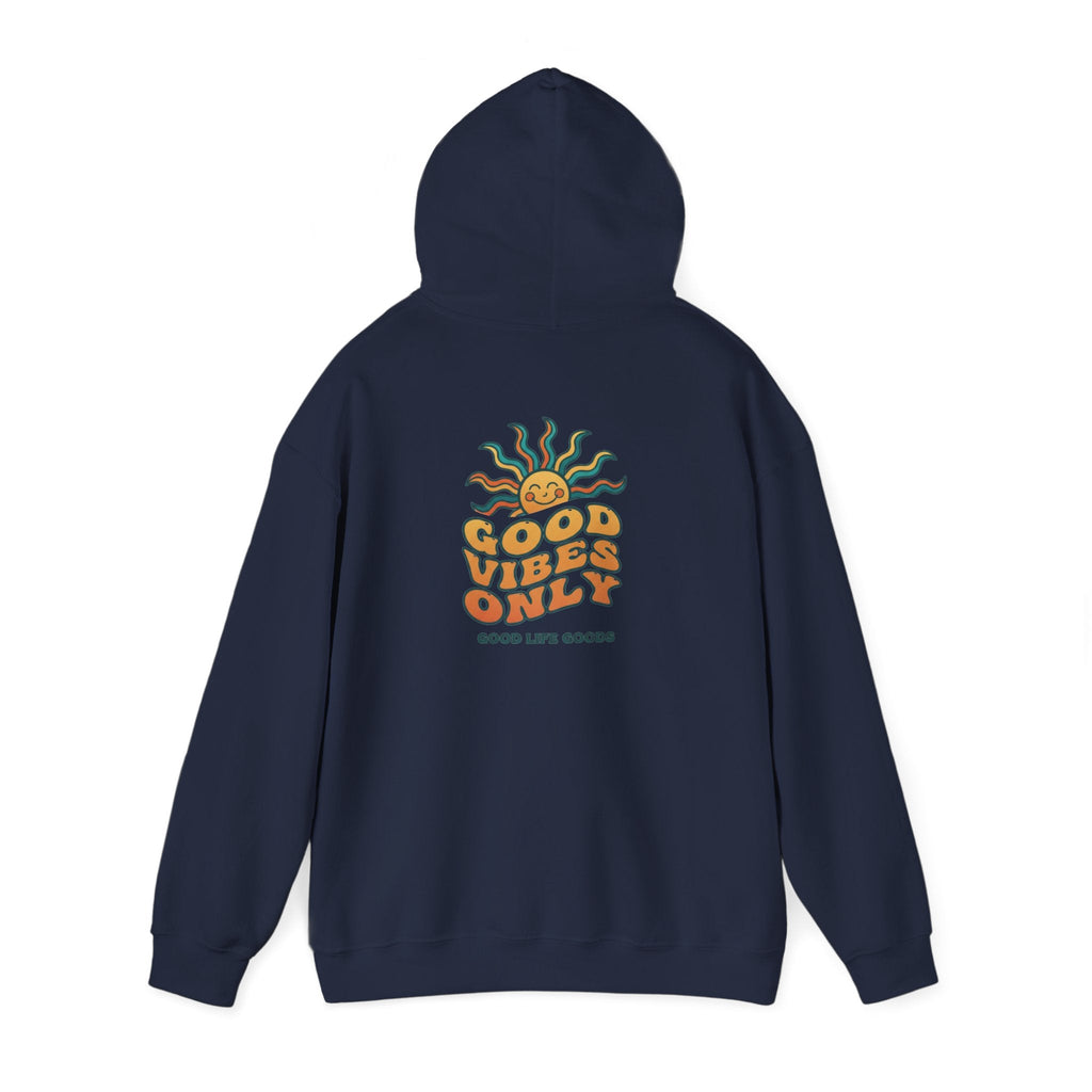 Good Vibes Only Hoodie — "Do Good Feel Good Live Good" Graphic Sweatshirt - Good Life Goods