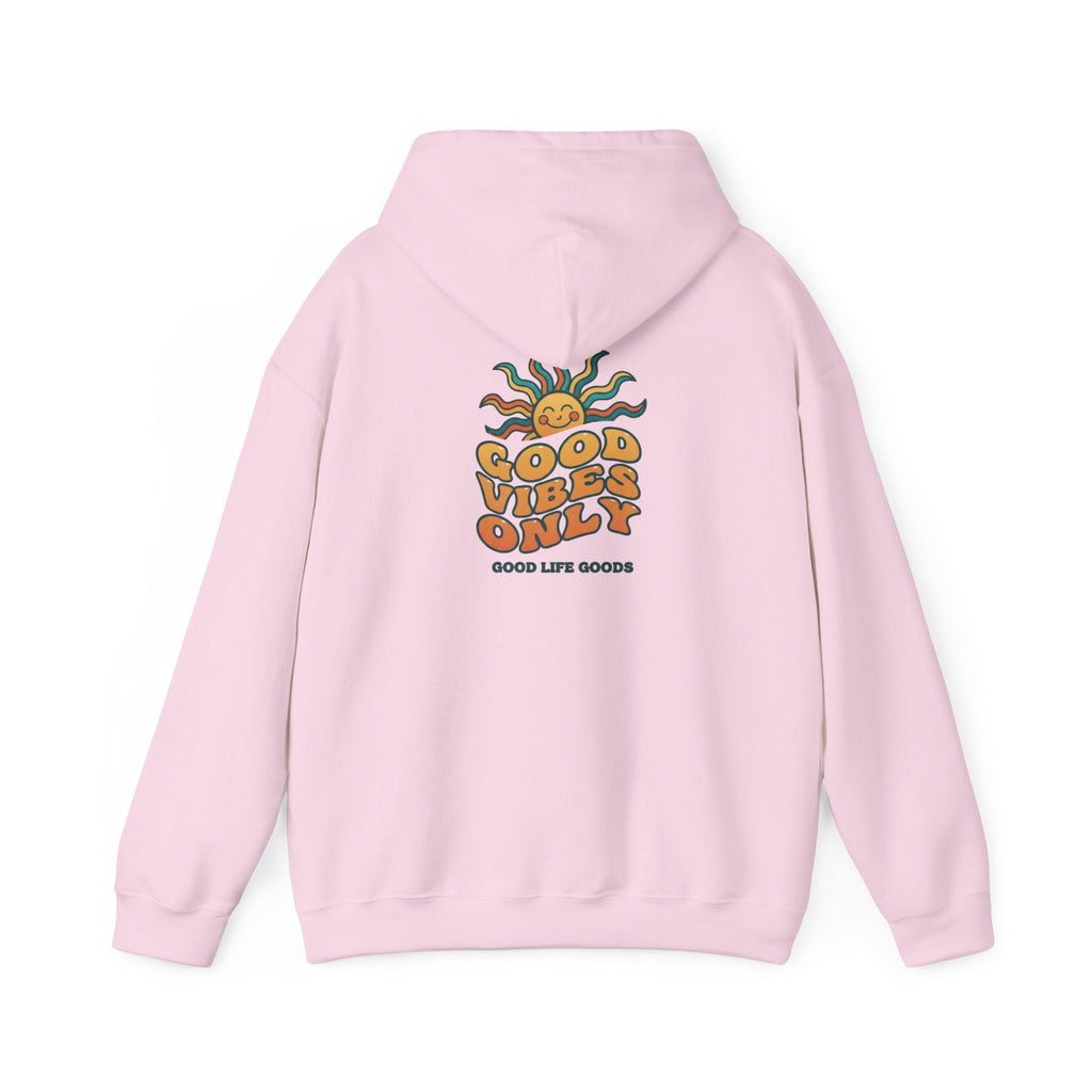Good Vibes Only Hoodie — "Do Good Feel Good Live Good" Graphic Sweatshirt - Good Life Goods