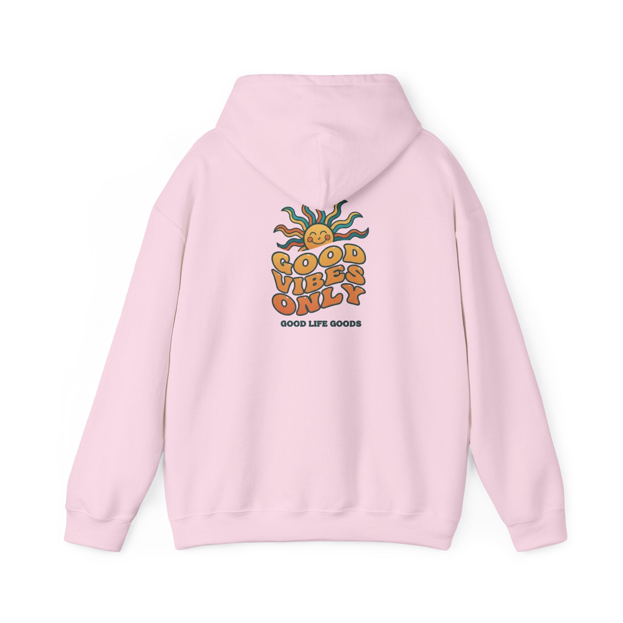 Good Vibes Only Hoodie — "Do Good Feel Good Live Good" Graphic Sweatshirt - Good Life Goods