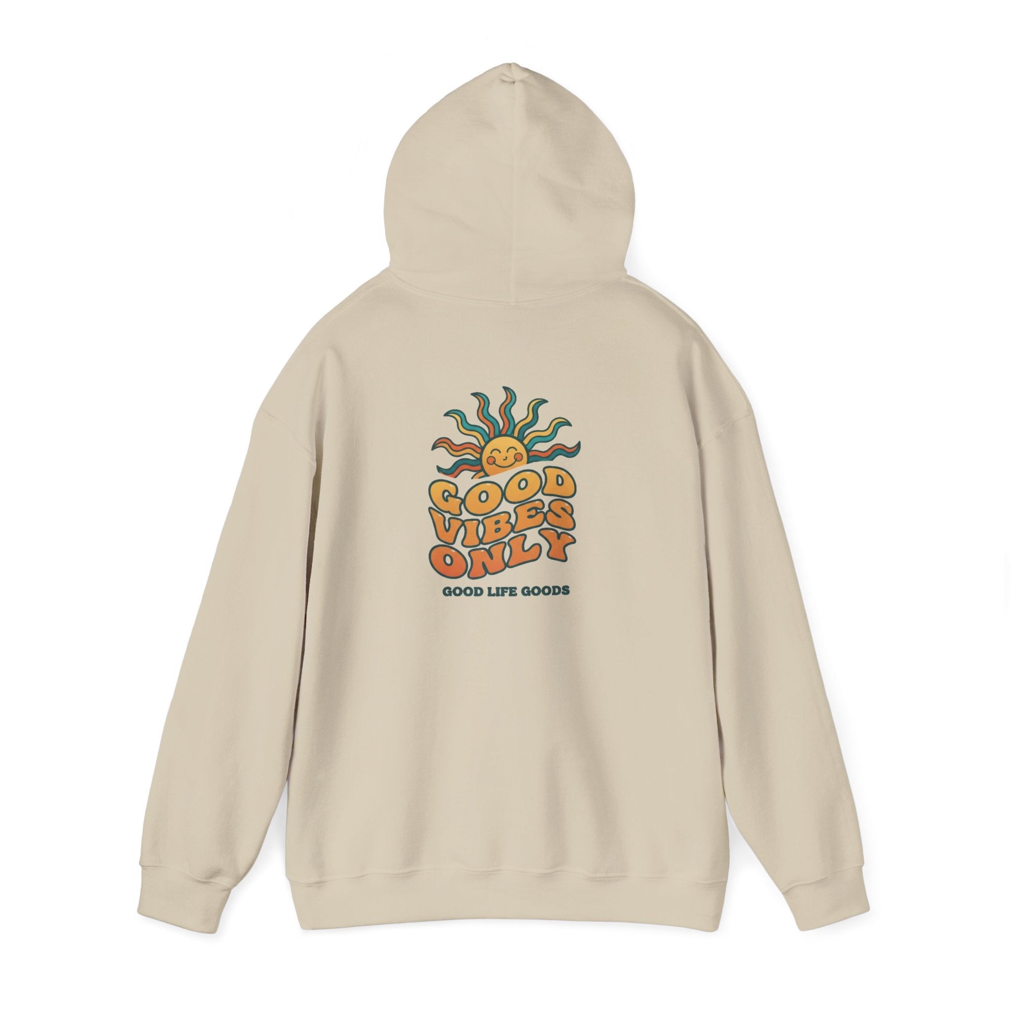 Good Vibes Only Hoodie — "Do Good Feel Good Live Good" Graphic Sweatshirt - Good Life Goods