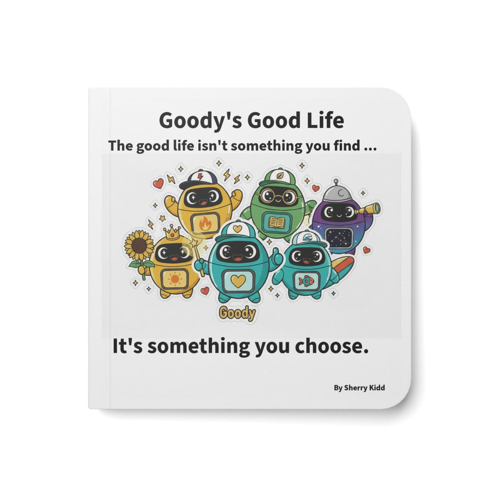 Goody's Good Life - Book 1 (revised) Story Board Book — Inspirational Kids Book - Love Is Universal - Good Life Goods