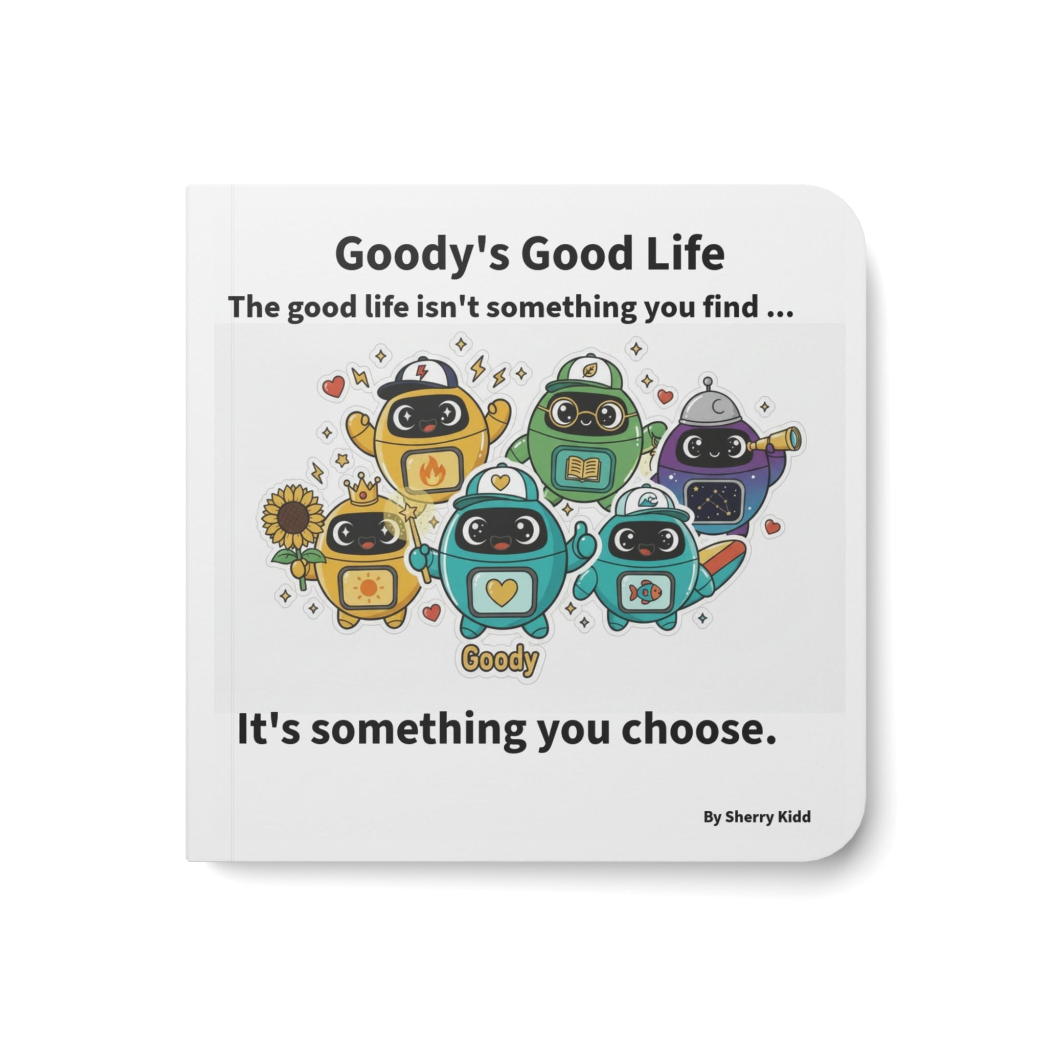 Goody's Good Life - Book 1 (revised) Story Board Book — Inspirational Kids Book - Love Is Universal - Good Life Goods