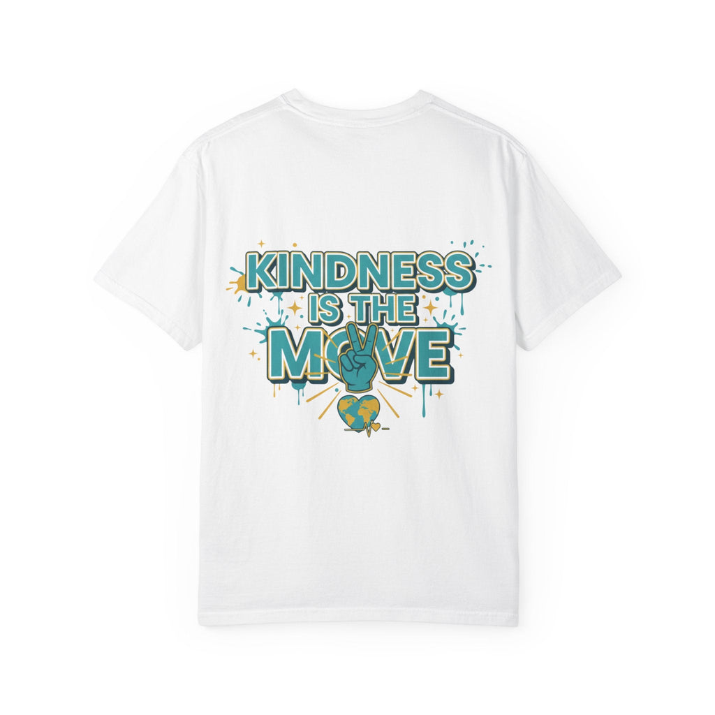 Kindness Is the Move T-Shirt — Inspirational Earth Day Graphic Tee - Good Life Goods