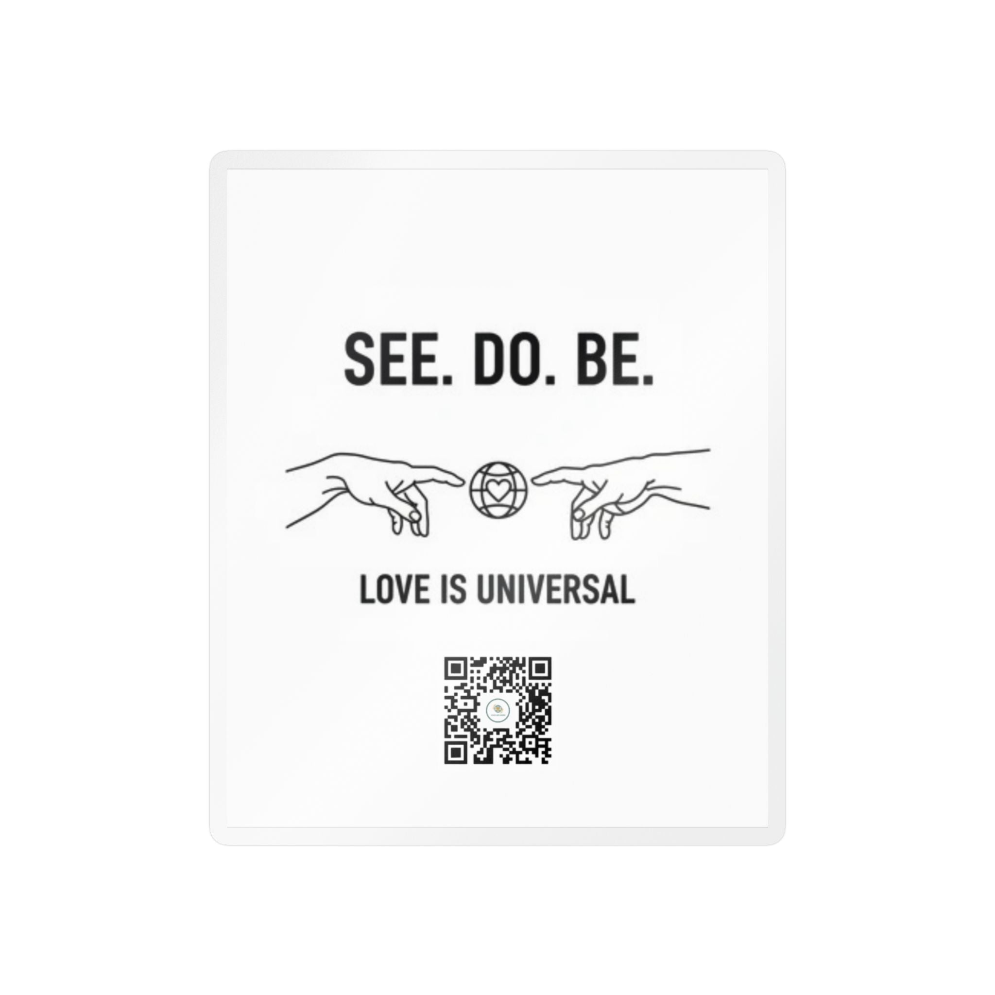 Kiss-Cut Vinyl Decal — "SEE. DO. BE." Love Is Universal Sticker - Good Life Goods