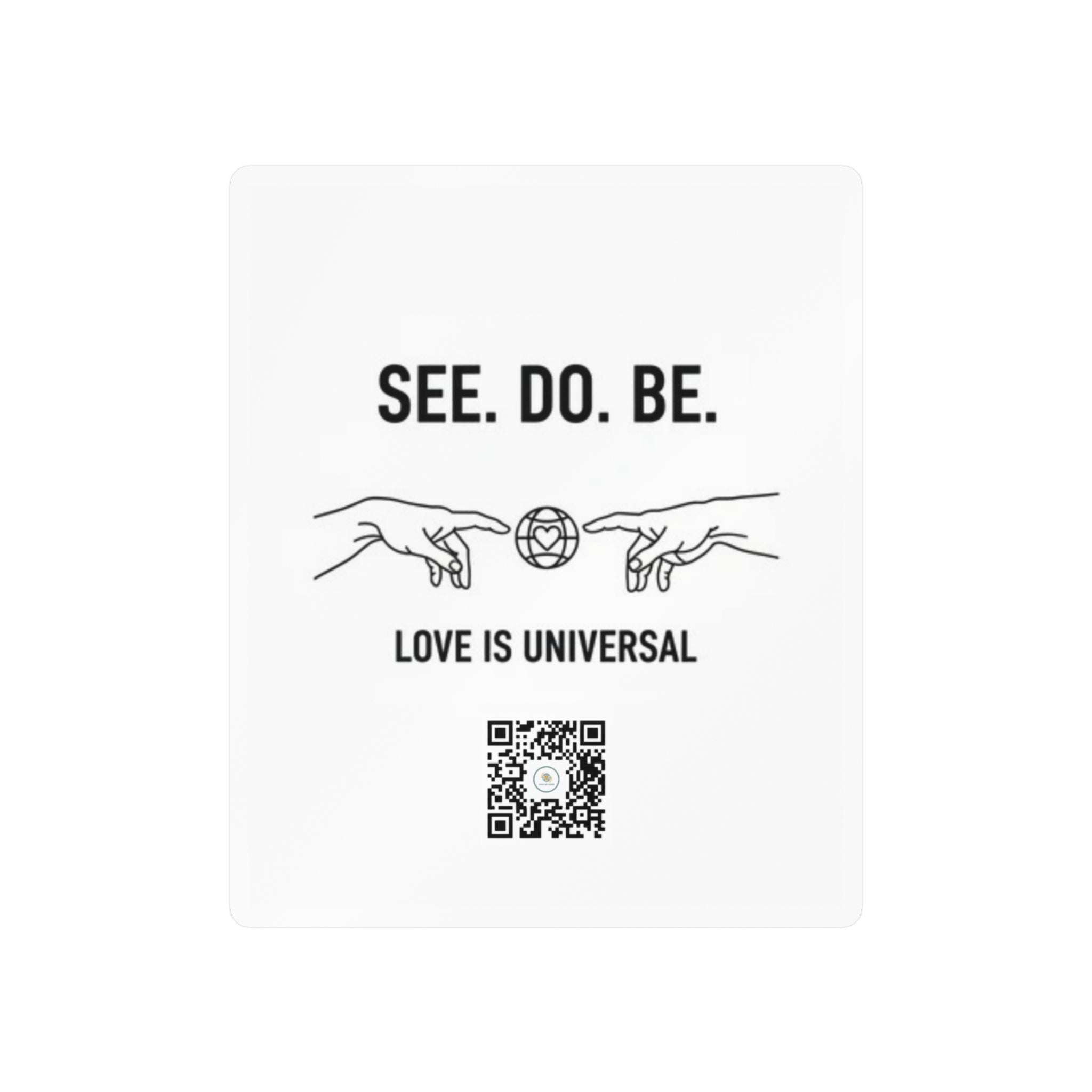 Kiss-Cut Vinyl Decal — "SEE. DO. BE." Love Is Universal Sticker - Good Life Goods