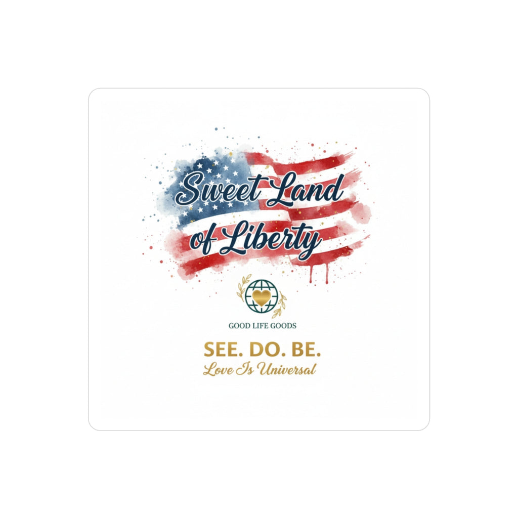 Kiss-Cut Vinyl Decal — "Sweet Land of Liberty" American Flag Sticker - Good Life Goods