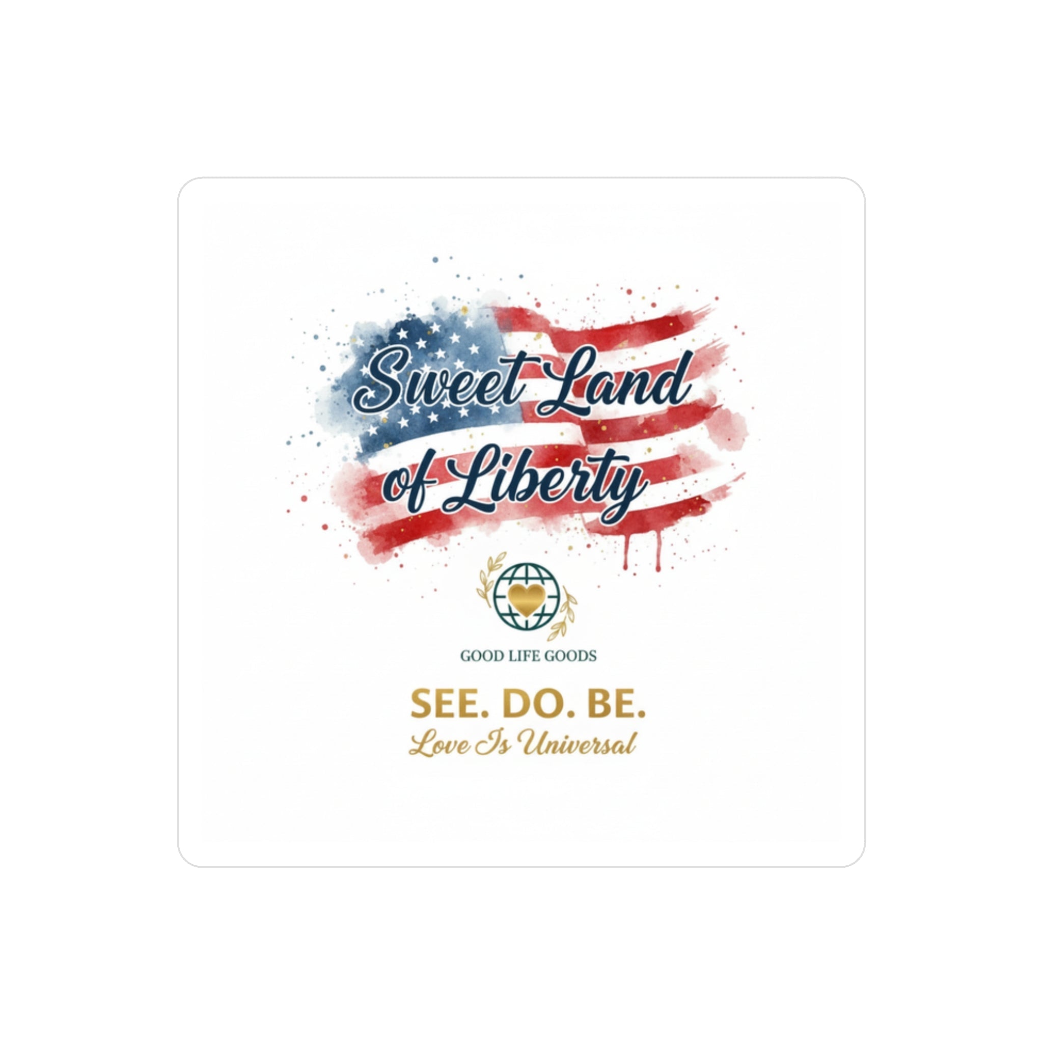 Kiss-Cut Vinyl Decal — "Sweet Land of Liberty" American Flag Sticker - Good Life Goods