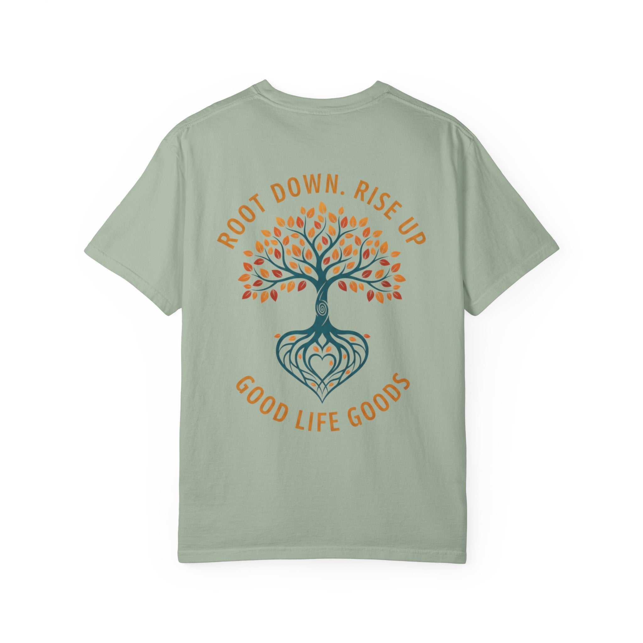 Let Good Things Grow T-Shirt — Root Down. Rise Up. Back Graphic Tee - Good Life Goods