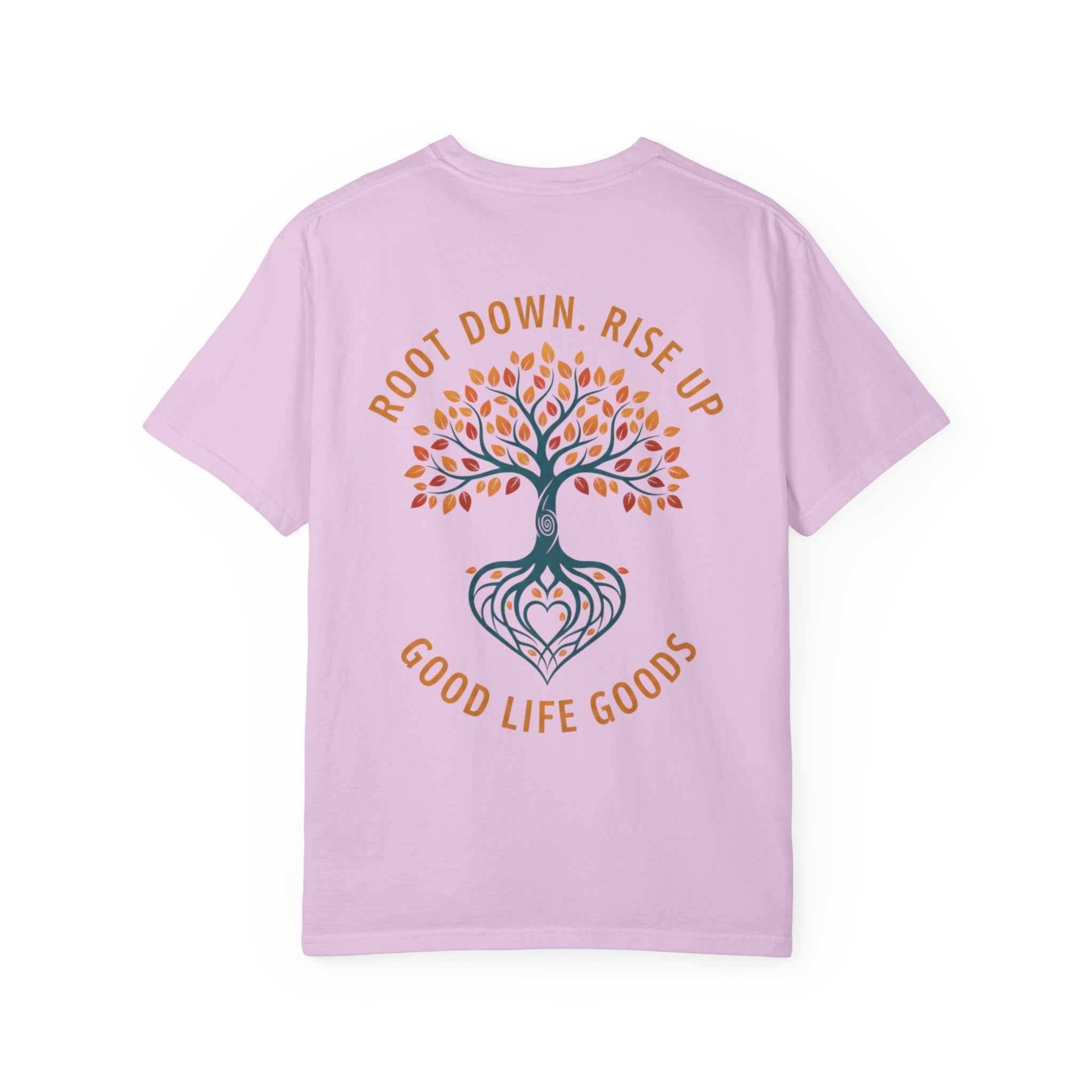 Let Good Things Grow T-Shirt — Root Down. Rise Up. Back Graphic Tee - Good Life Goods
