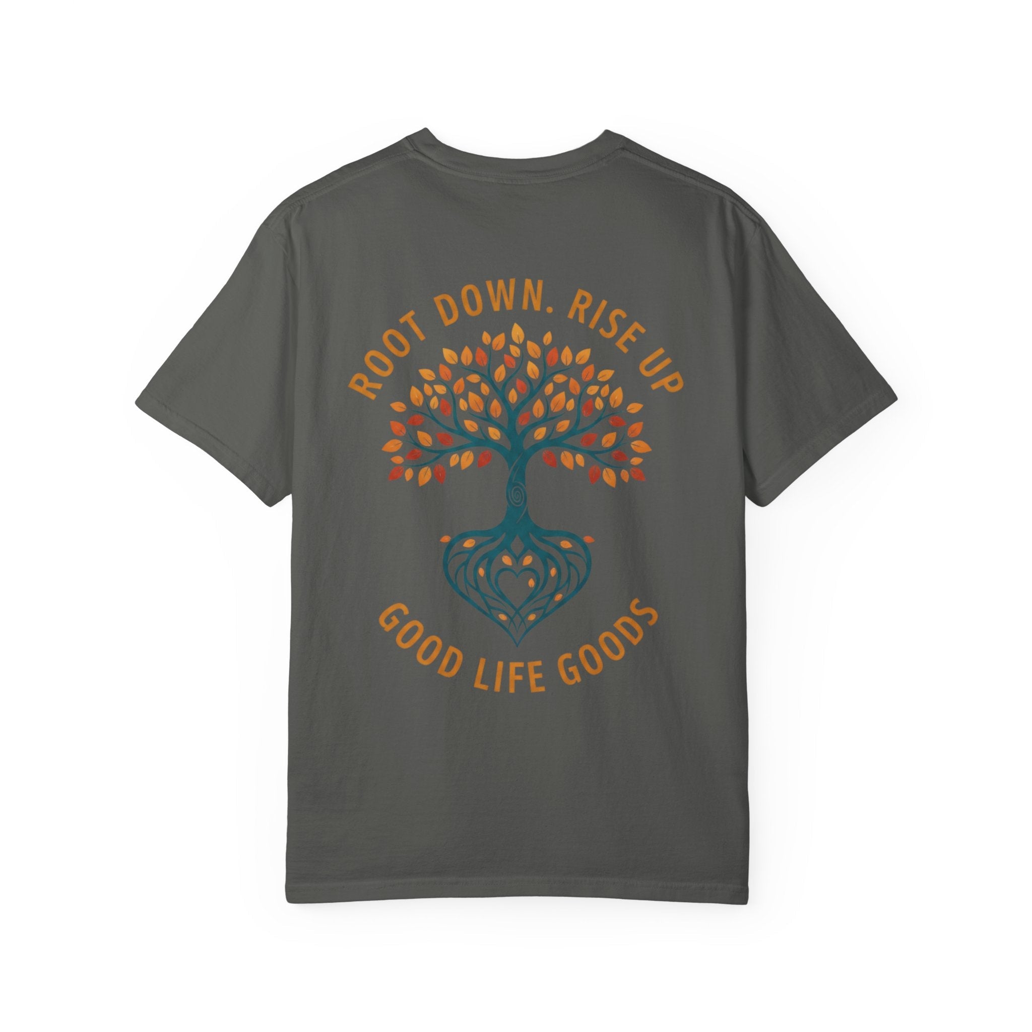 Let Good Things Grow T-Shirt — Root Down. Rise Up. Back Graphic Tee - Good Life Goods