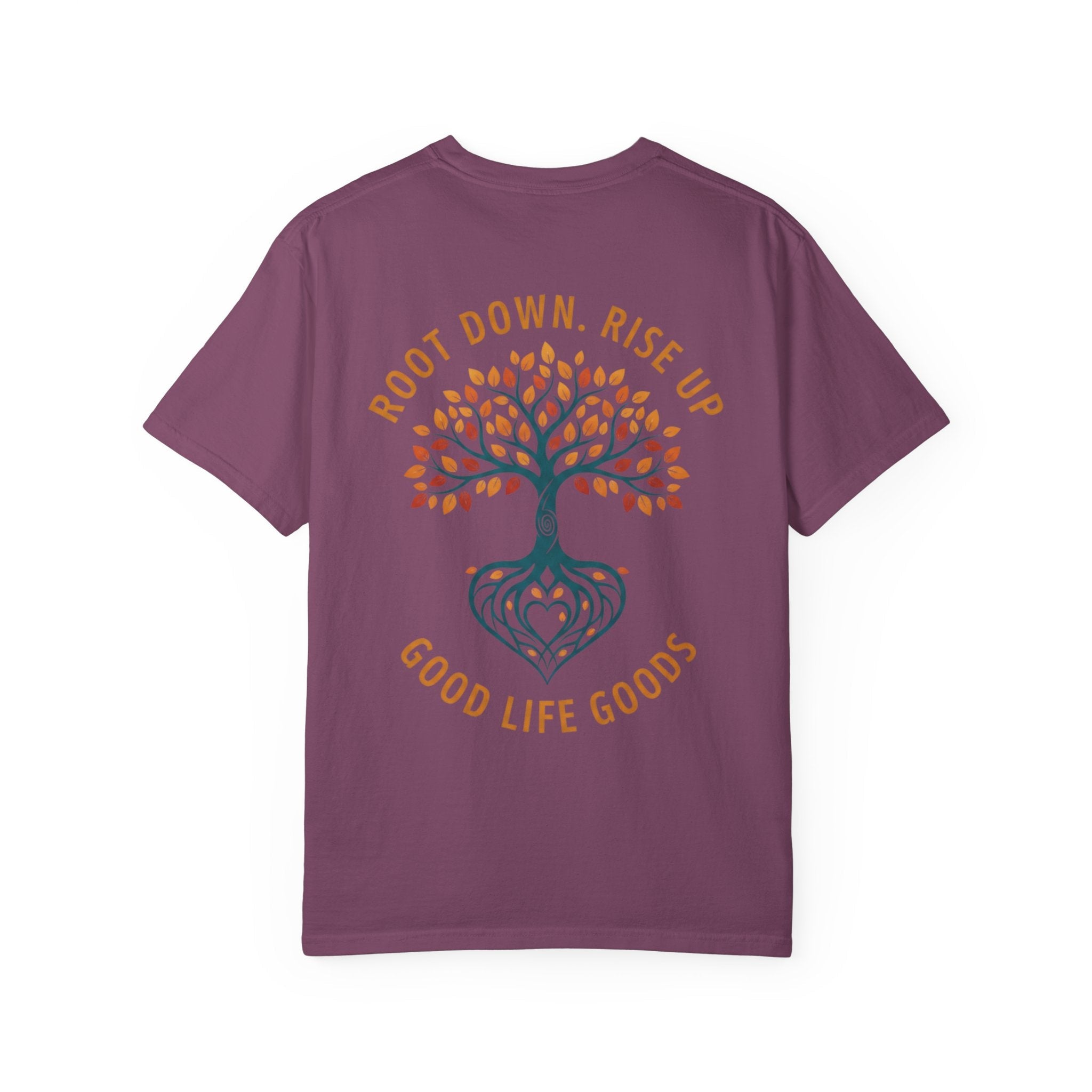Let Good Things Grow T-Shirt — Root Down. Rise Up. Back Graphic Tee - Good Life Goods
