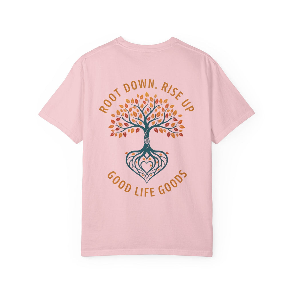 Let Good Things Grow T-Shirt — Root Down. Rise Up. Back Graphic Tee - Good Life Goods