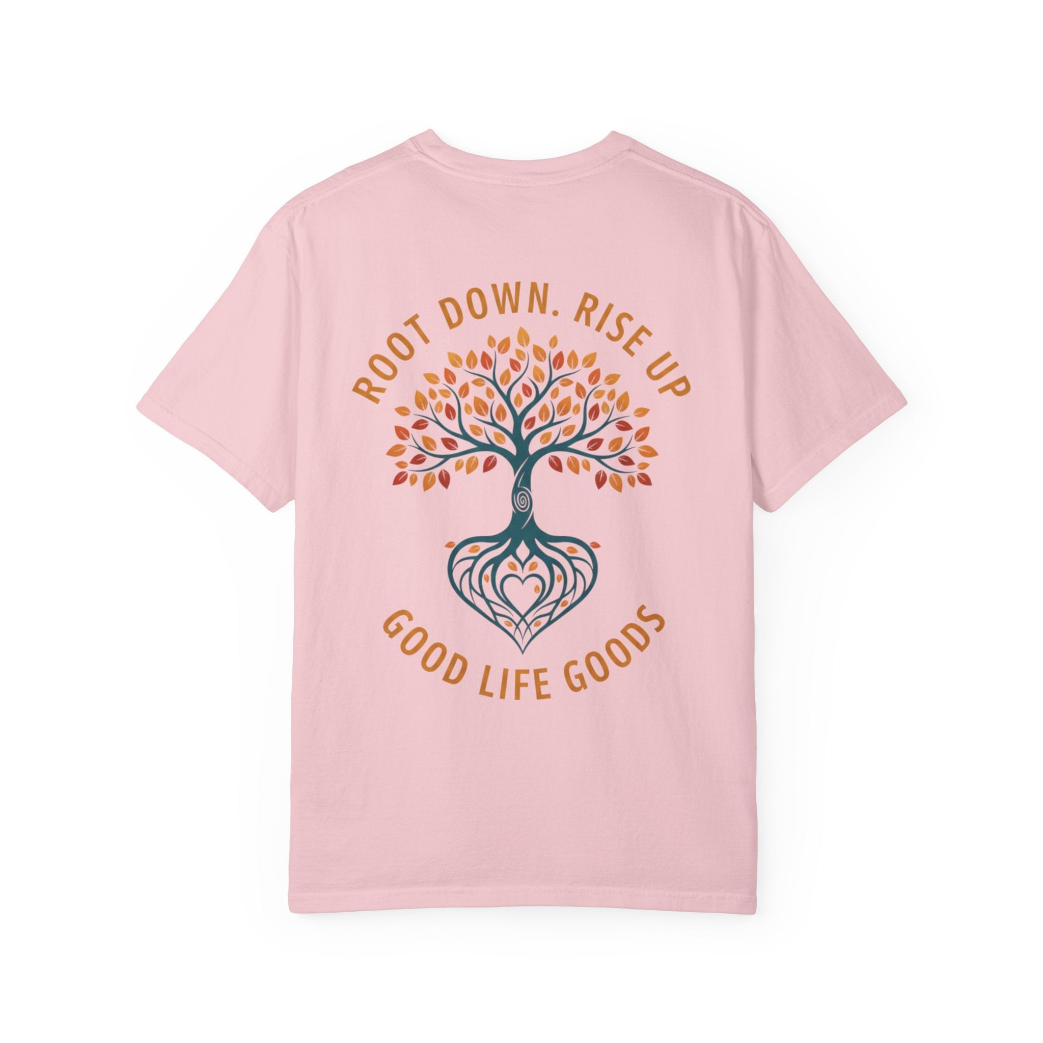 Let Good Things Grow T-Shirt — Root Down. Rise Up. Back Graphic Tee - Good Life Goods