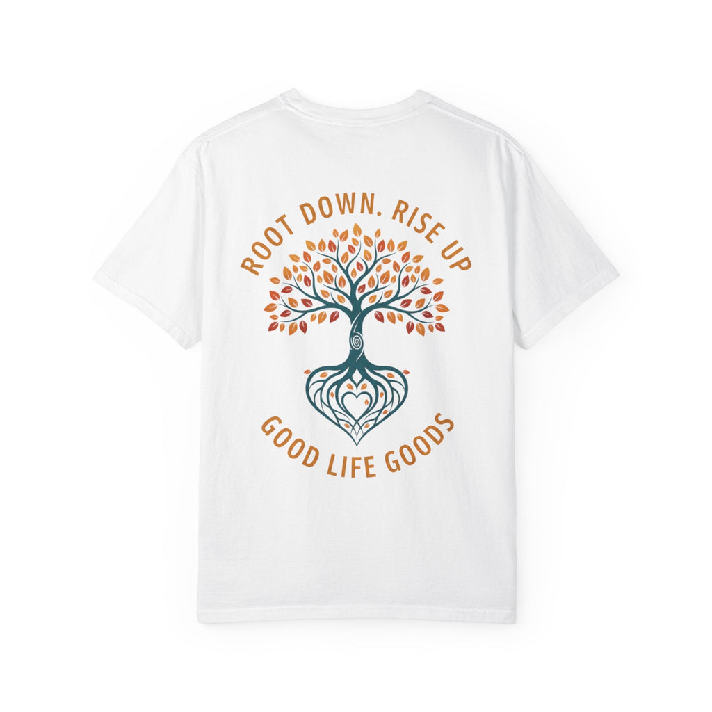 Let Good Things Grow T-Shirt — Root Down. Rise Up. Back Graphic Tee - Good Life Goods