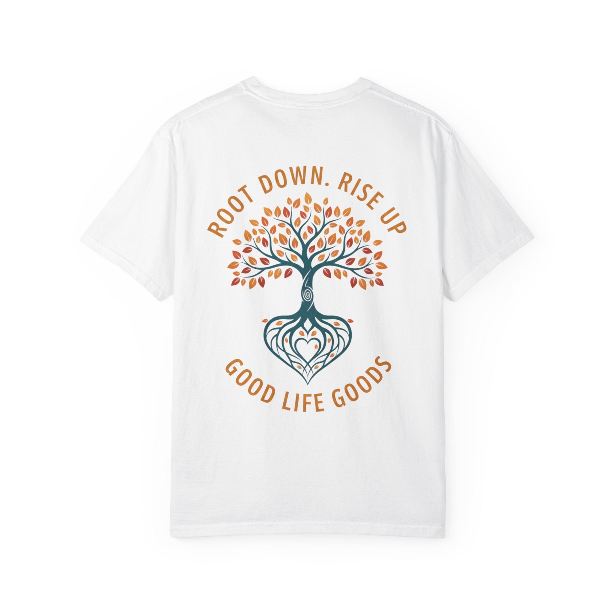 Let Good Things Grow T-Shirt — Root Down. Rise Up. Back Graphic Tee - Good Life Goods