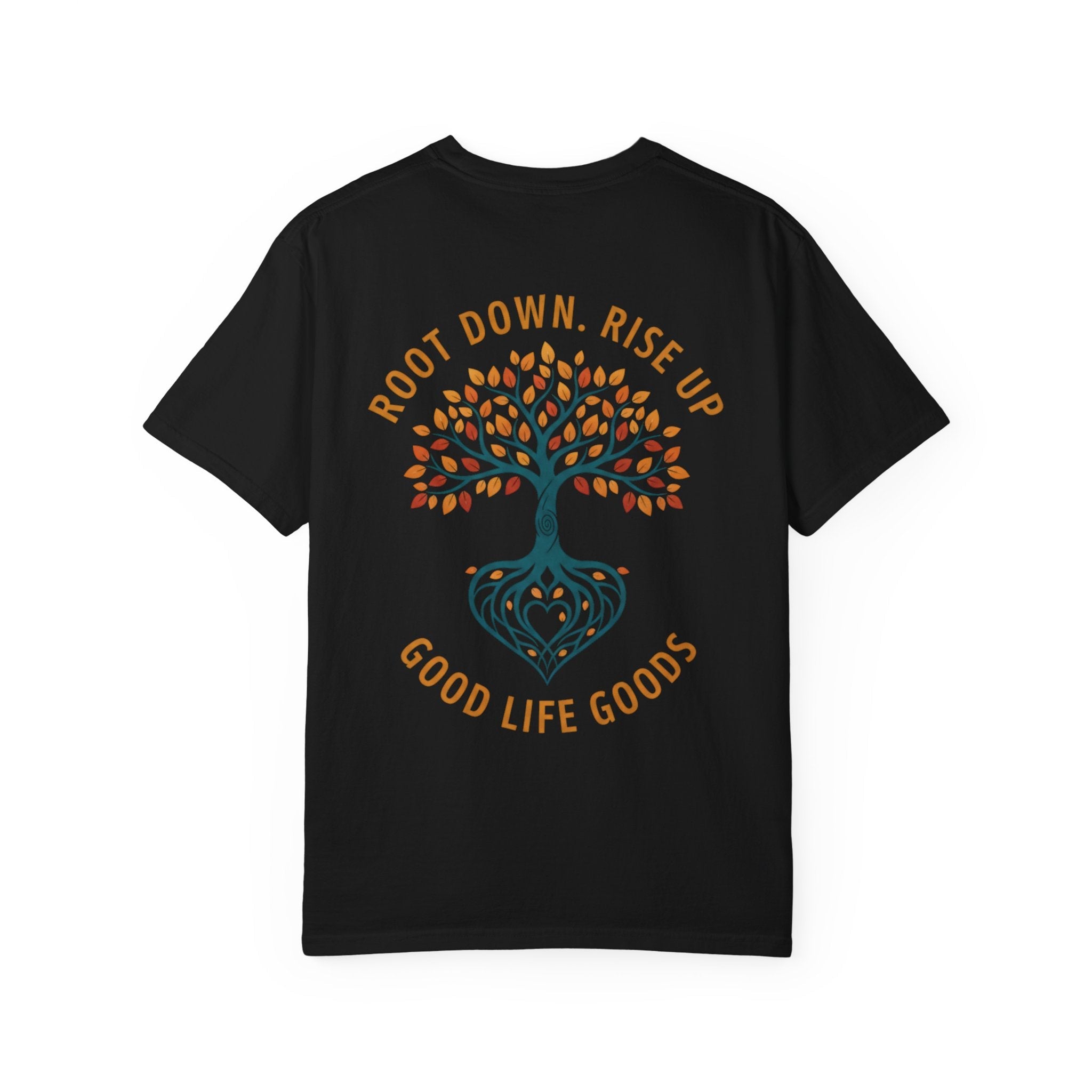 Let Good Things Grow T-Shirt — Root Down. Rise Up. Back Graphic Tee - Good Life Goods