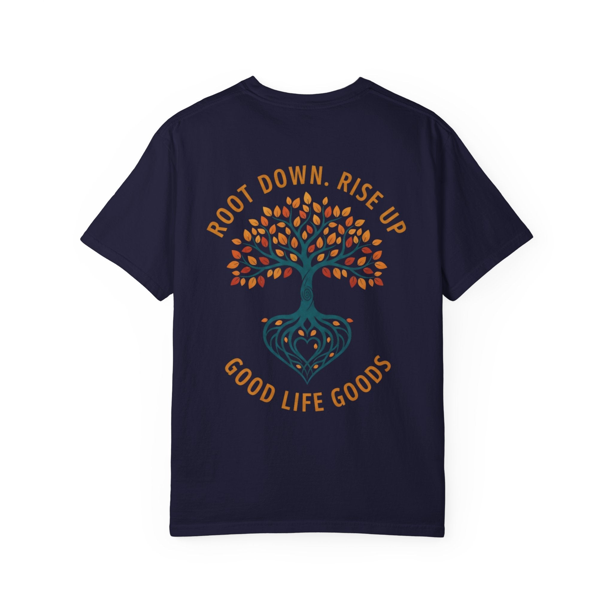 Let Good Things Grow T-Shirt — Root Down. Rise Up. Back Graphic Tee - Good Life Goods