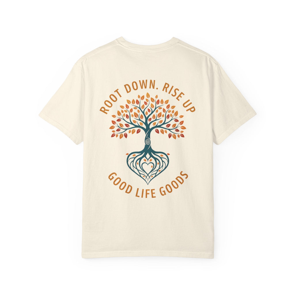Let Good Things Grow T-Shirt — Root Down. Rise Up. Back Graphic Tee - Good Life Goods