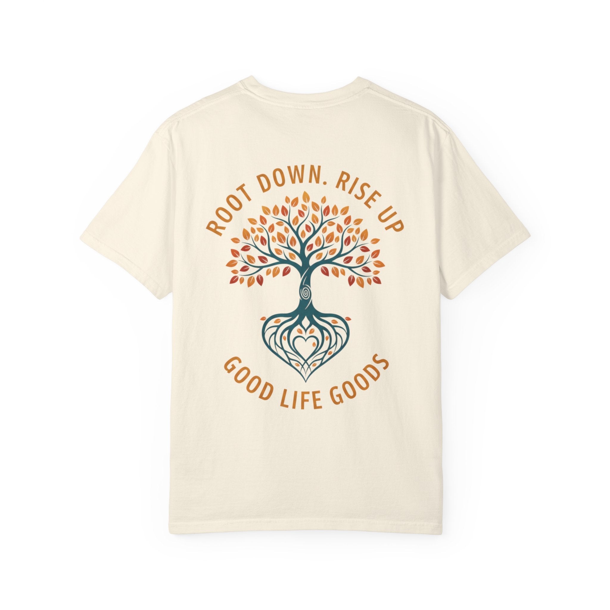 Let Good Things Grow T-Shirt — Root Down. Rise Up. Back Graphic Tee - Good Life Goods
