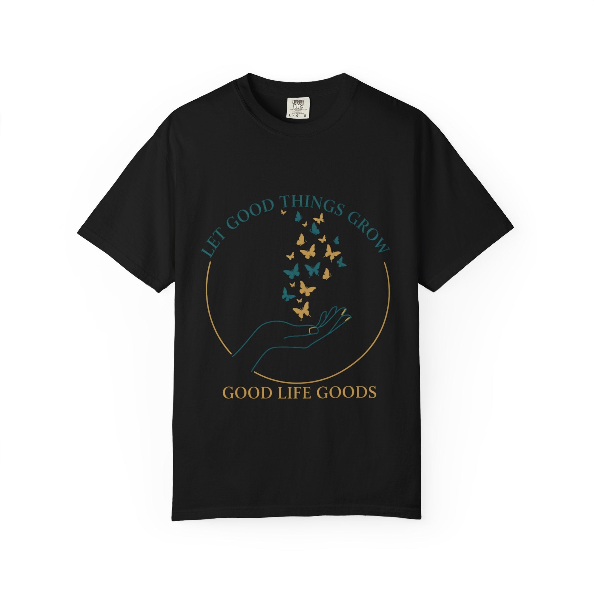 Let Good Things Grow T-Shirt — Root Down. Rise Up. Back Graphic Tee - Good Life Goods