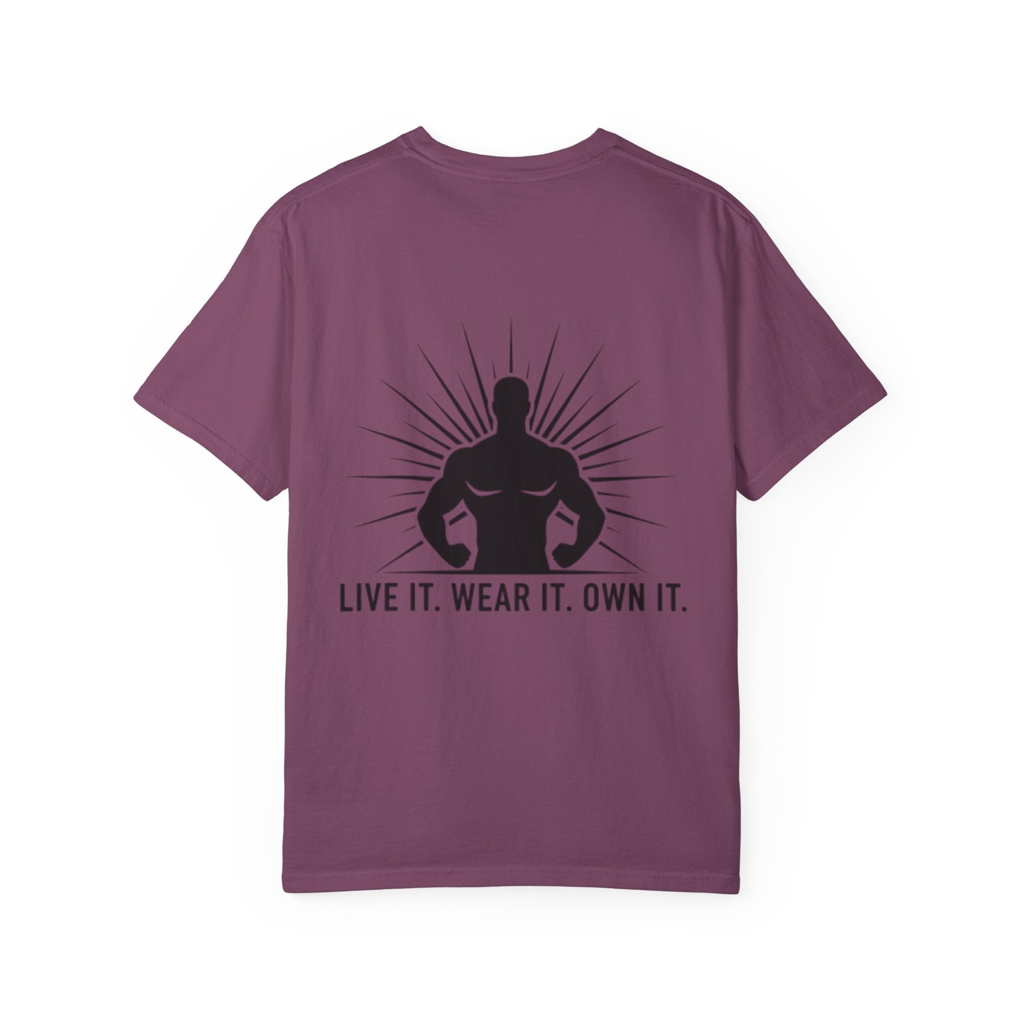 Live It. Wear It. Own It. (on back) T-Shirt — Motivational Fitness Graphic Tee - Good Life Goods