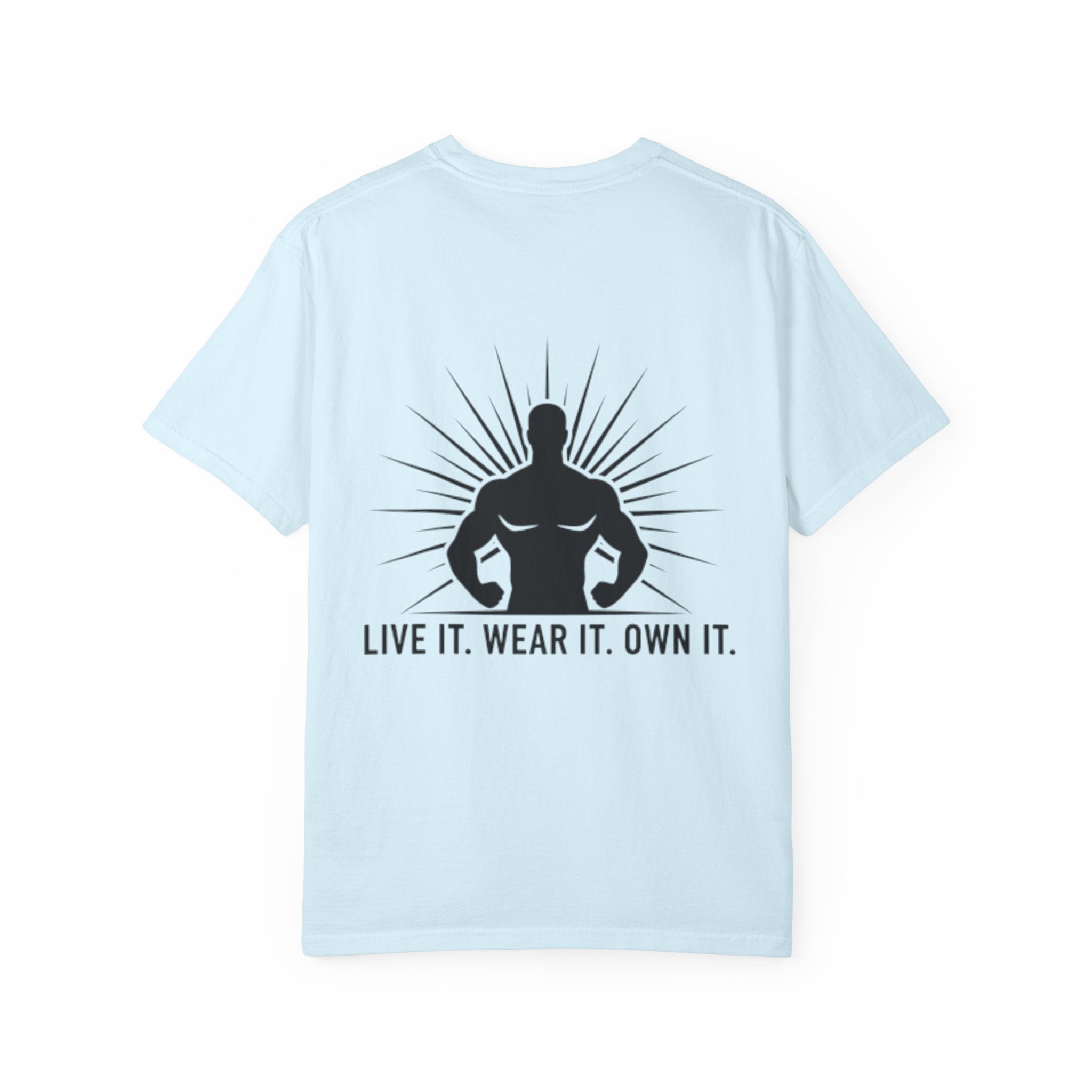 Live It. Wear It. Own It. (on back) T-Shirt — Motivational Fitness Graphic Tee - Good Life Goods