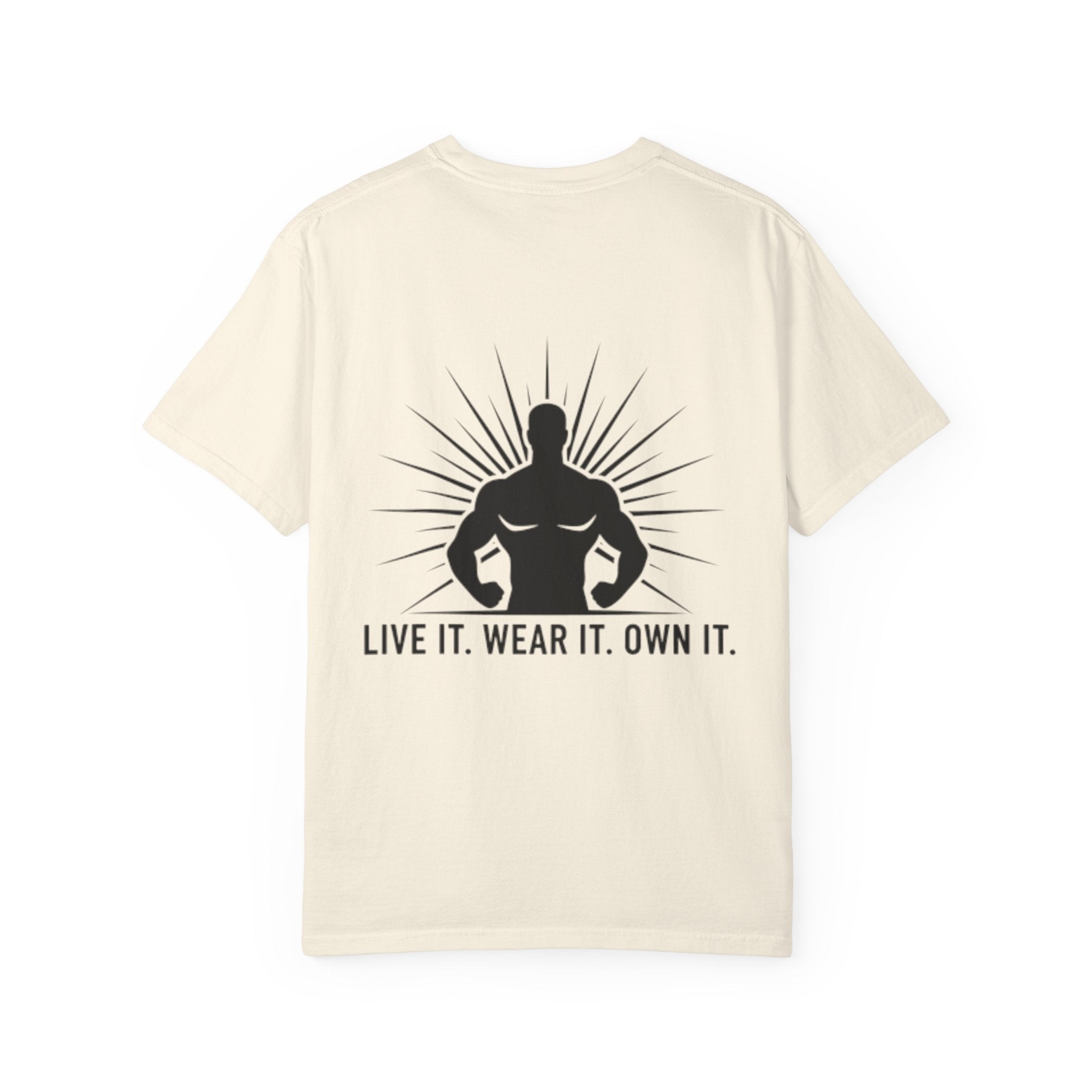 Live It. Wear It. Own It. (on back) T-Shirt — Motivational Fitness Graphic Tee - Good Life Goods