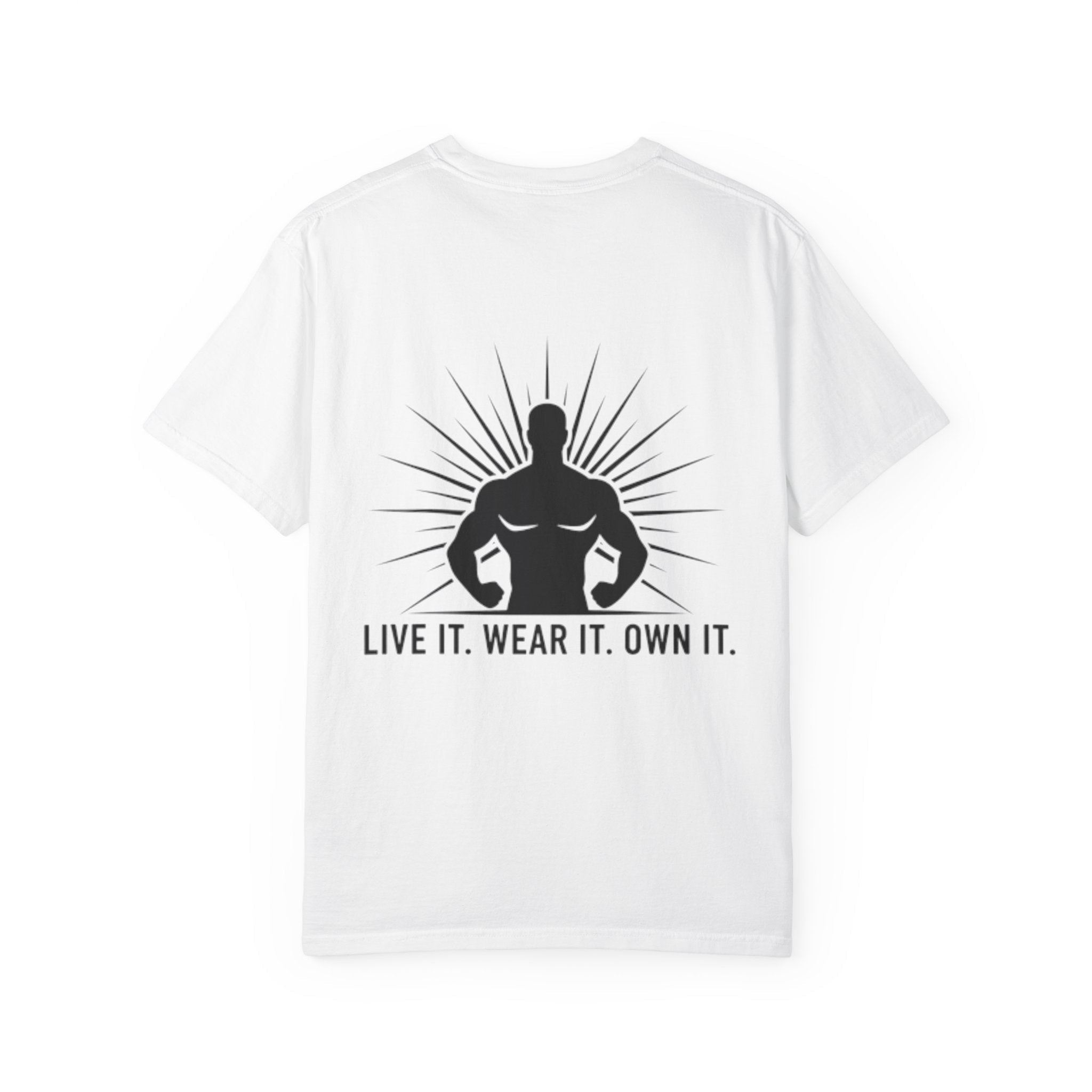 Live It. Wear It. Own It. (on back) T-Shirt — Motivational Fitness Graphic Tee - Good Life Goods
