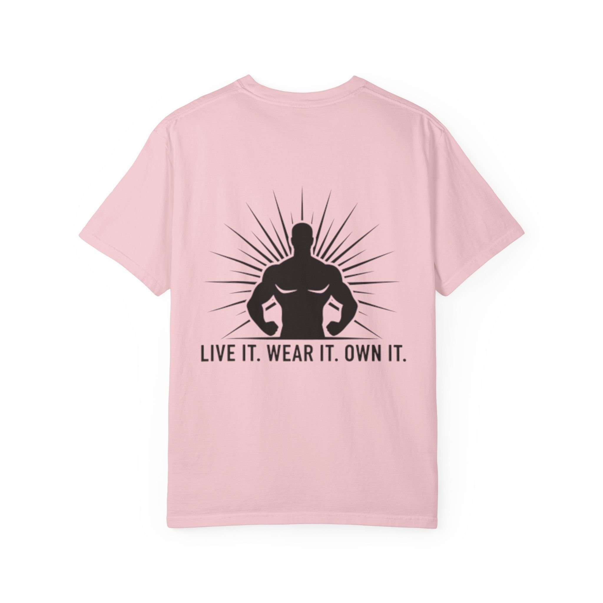 Live It. Wear It. Own It. (on back) T-Shirt — Motivational Fitness Graphic Tee - Good Life Goods