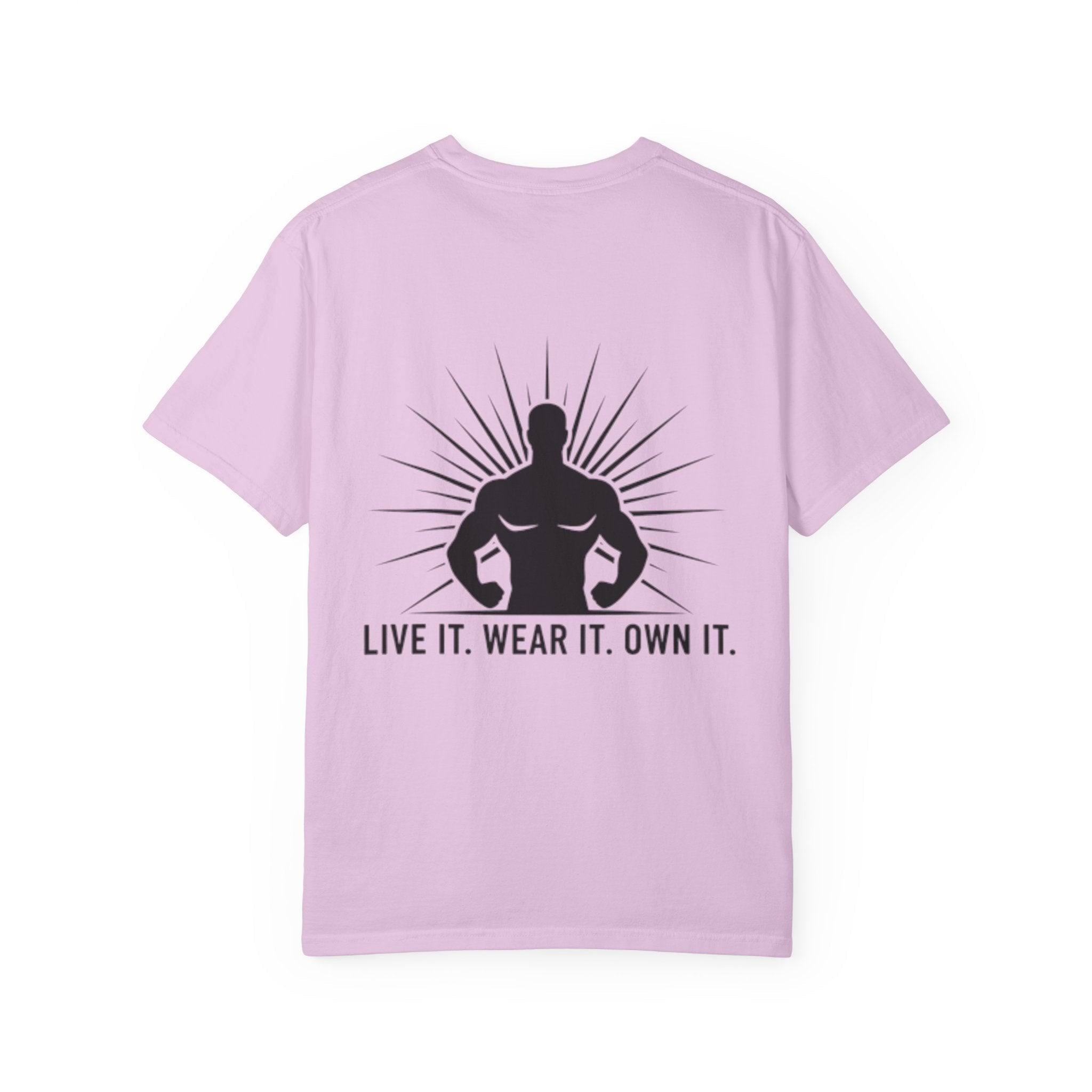 Live It. Wear It. Own It. (on back) T-Shirt — Motivational Fitness Graphic Tee - Good Life Goods