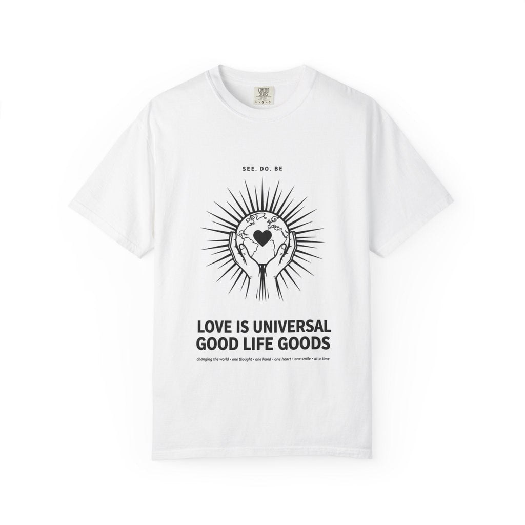 Love Is Universal Graphic T-Shirt — Good Life Goods - Good Life Goods