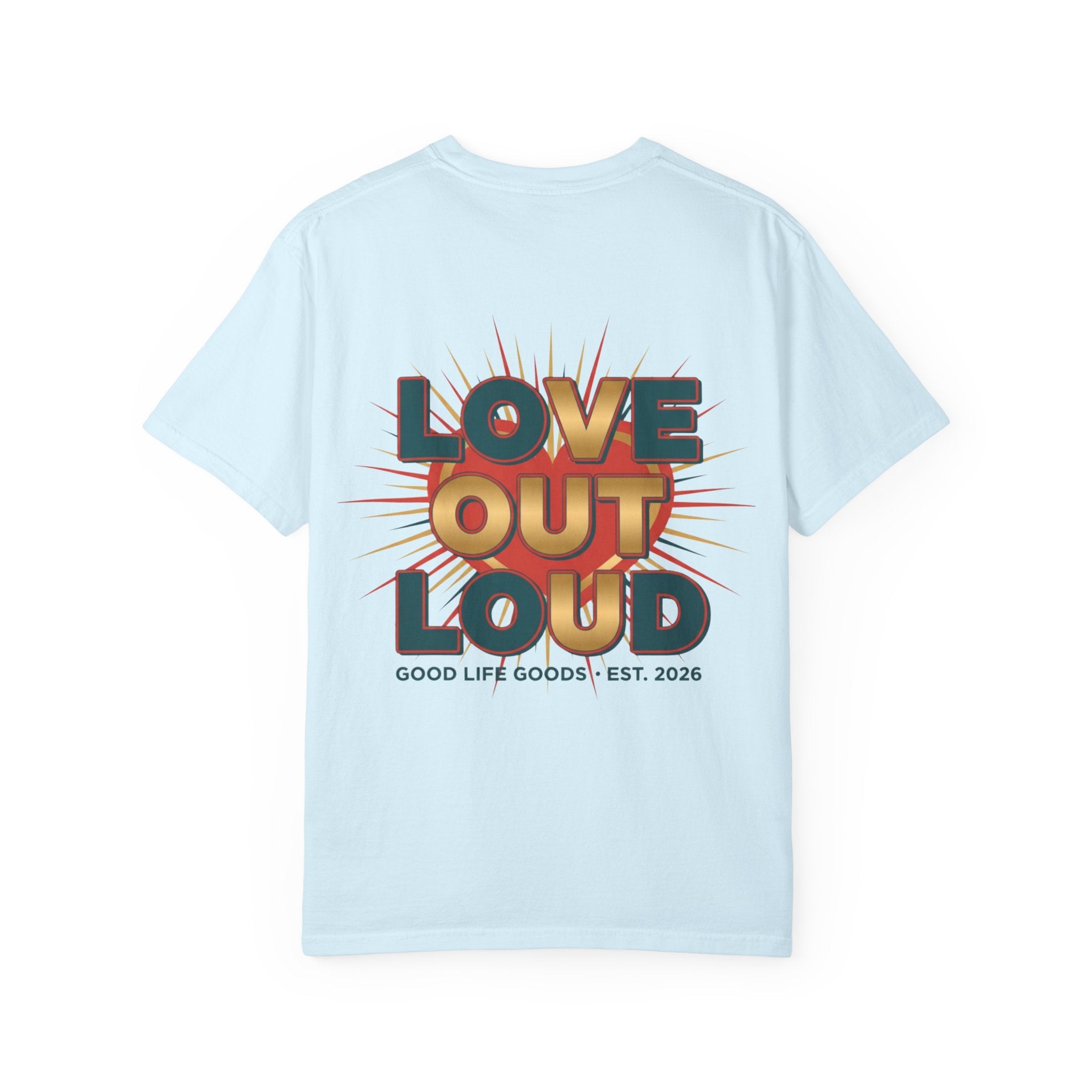 Love Out Loud T-Shirt — Retro Bold Graphic Tee - Good Life Goods