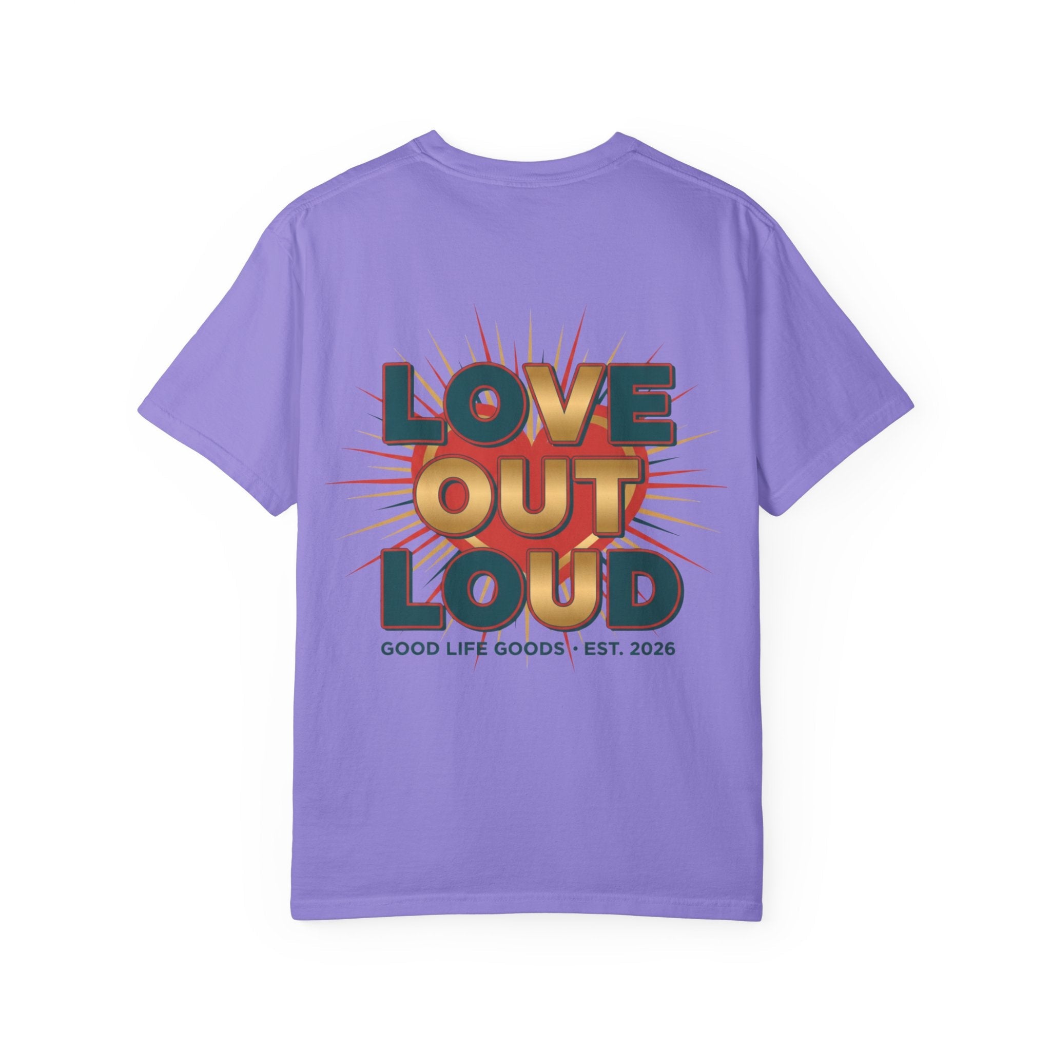 Love Out Loud T-Shirt — Retro Bold Graphic Tee - Good Life Goods