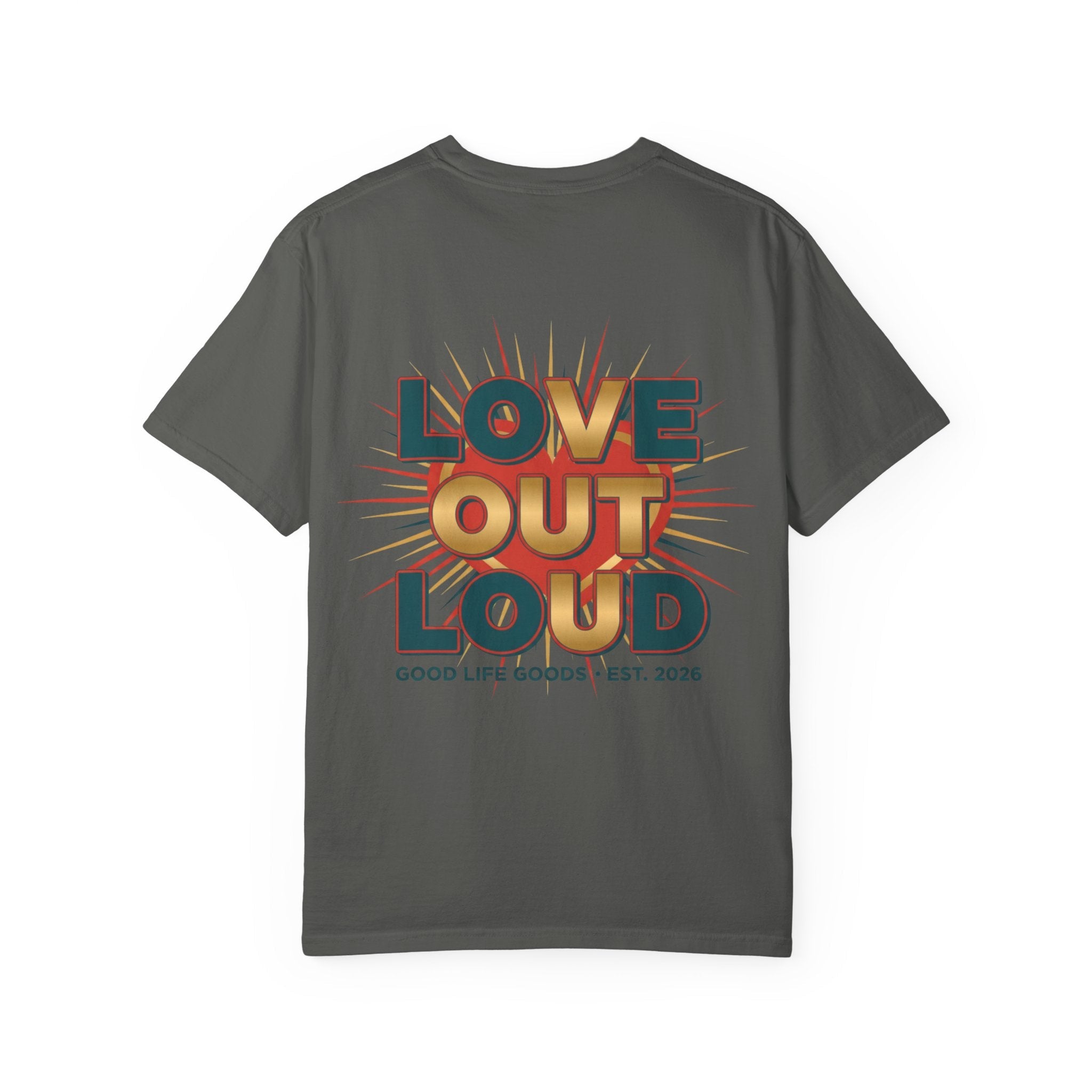 Love Out Loud T-Shirt — Retro Bold Graphic Tee - Good Life Goods