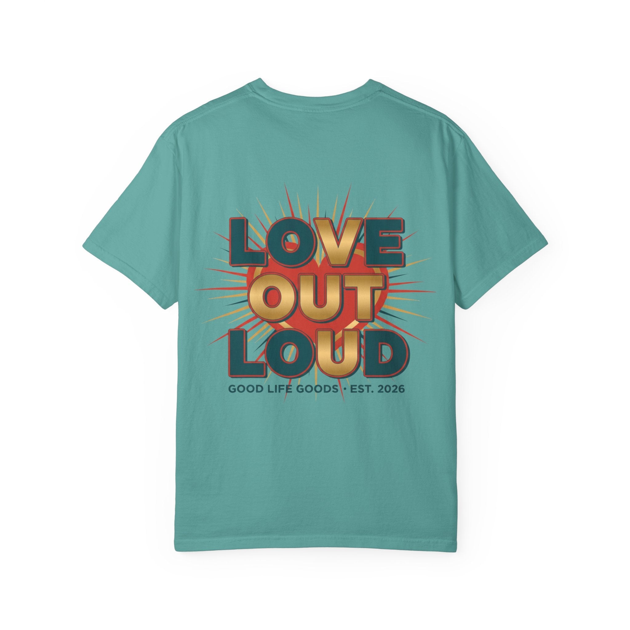Love Out Loud T-Shirt — Retro Bold Graphic Tee - Good Life Goods