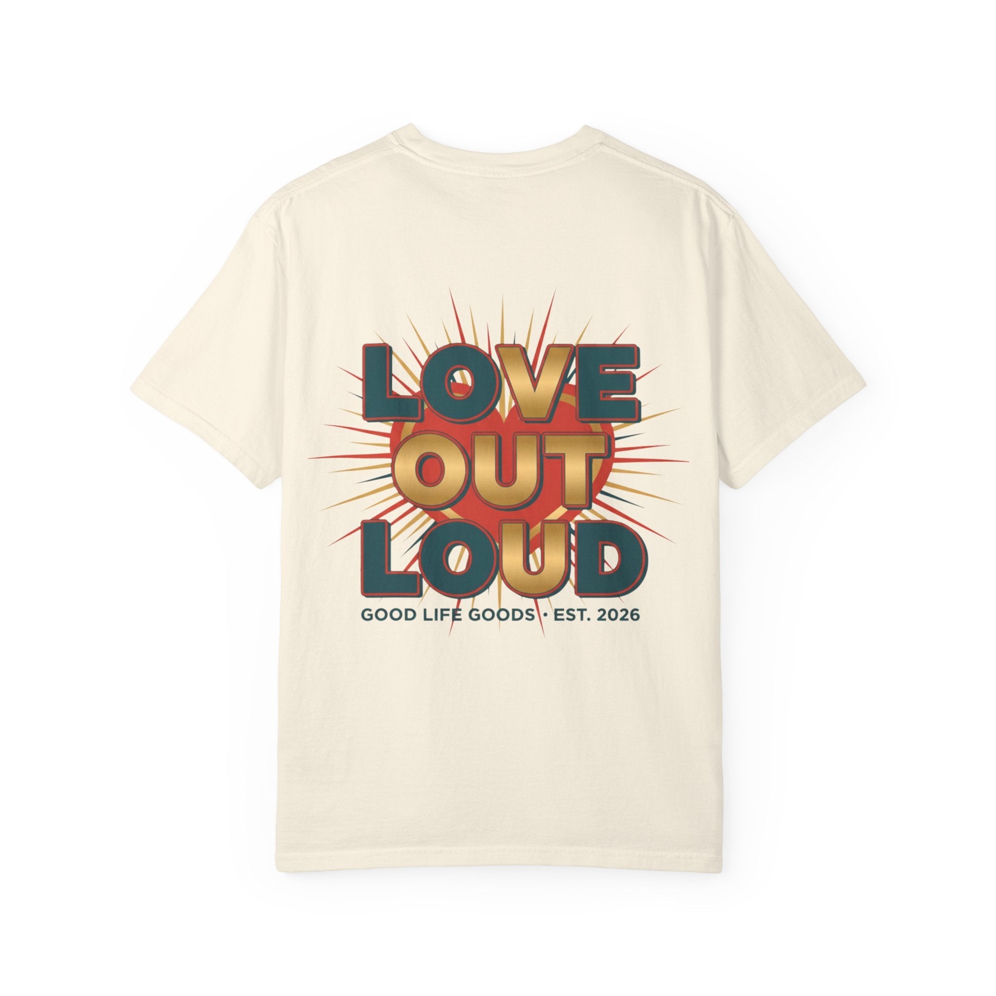 Love Out Loud T-Shirt — Retro Bold Graphic Tee - Good Life Goods