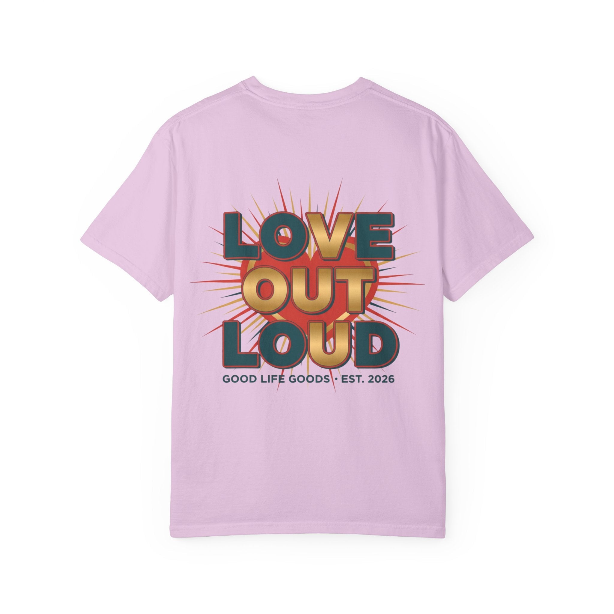 Love Out Loud T-Shirt — Retro Bold Graphic Tee - Good Life Goods