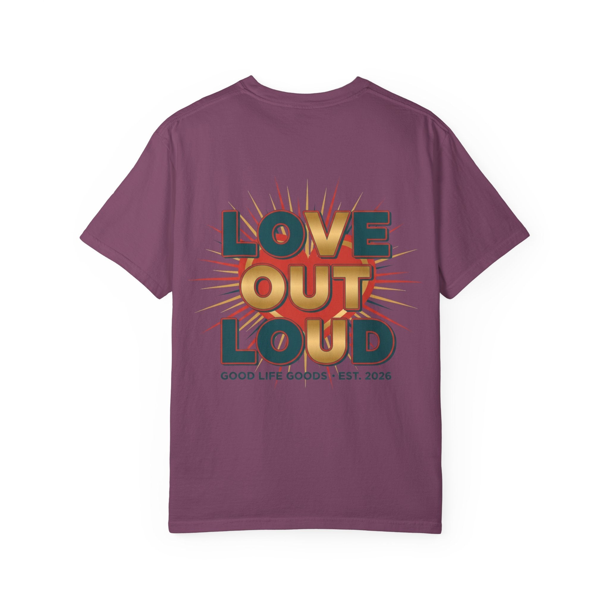 Love Out Loud T-Shirt — Retro Bold Graphic Tee - Good Life Goods